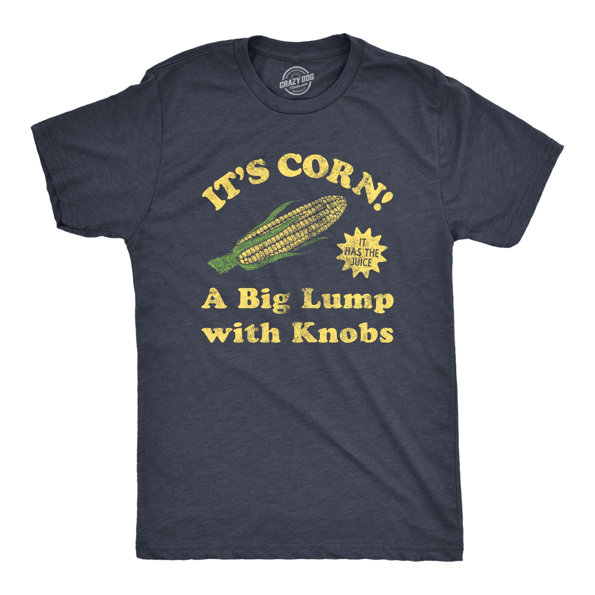 Its Corn A Big Lump With Knobs Men's T Shirt