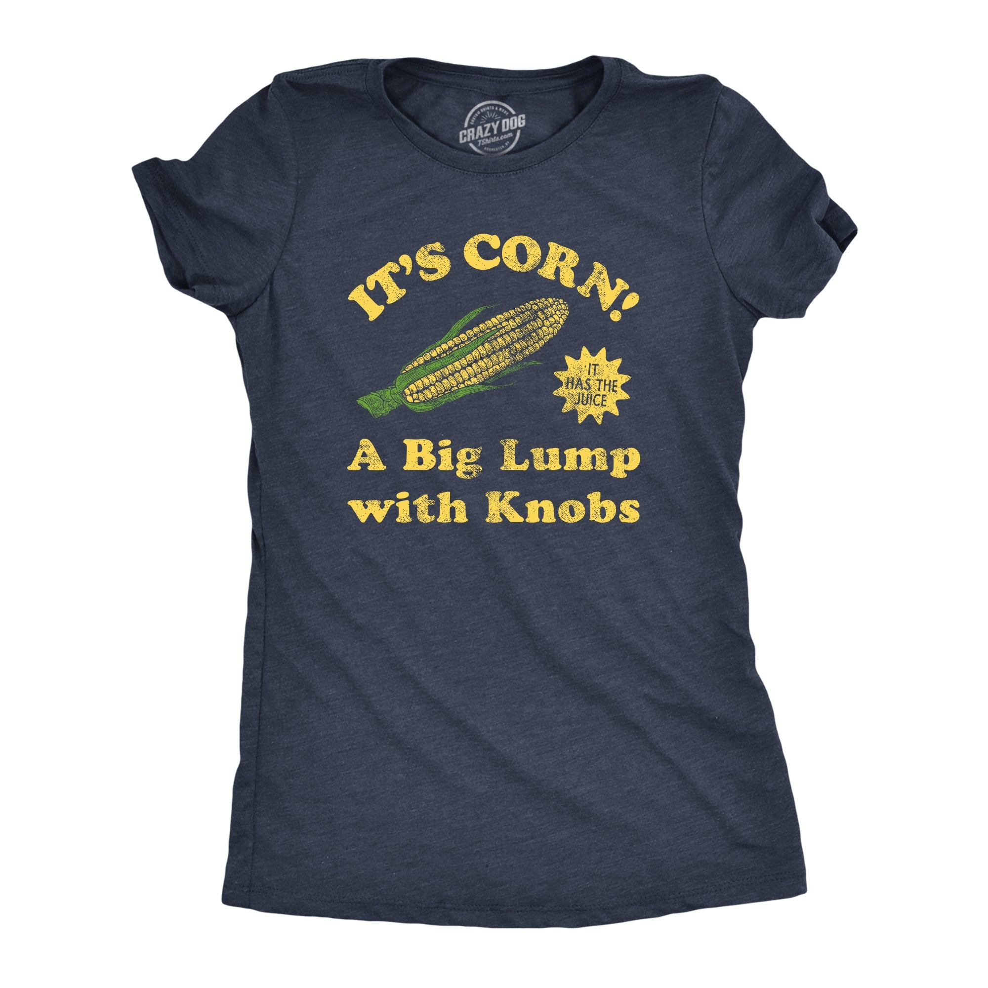 Its Corn A Big Lump With Knobs Women's T Shirt