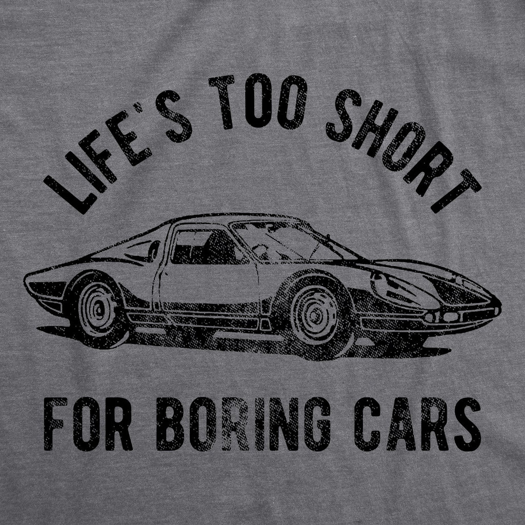 Life's Too Short For Boring Cars Men's T Shirt