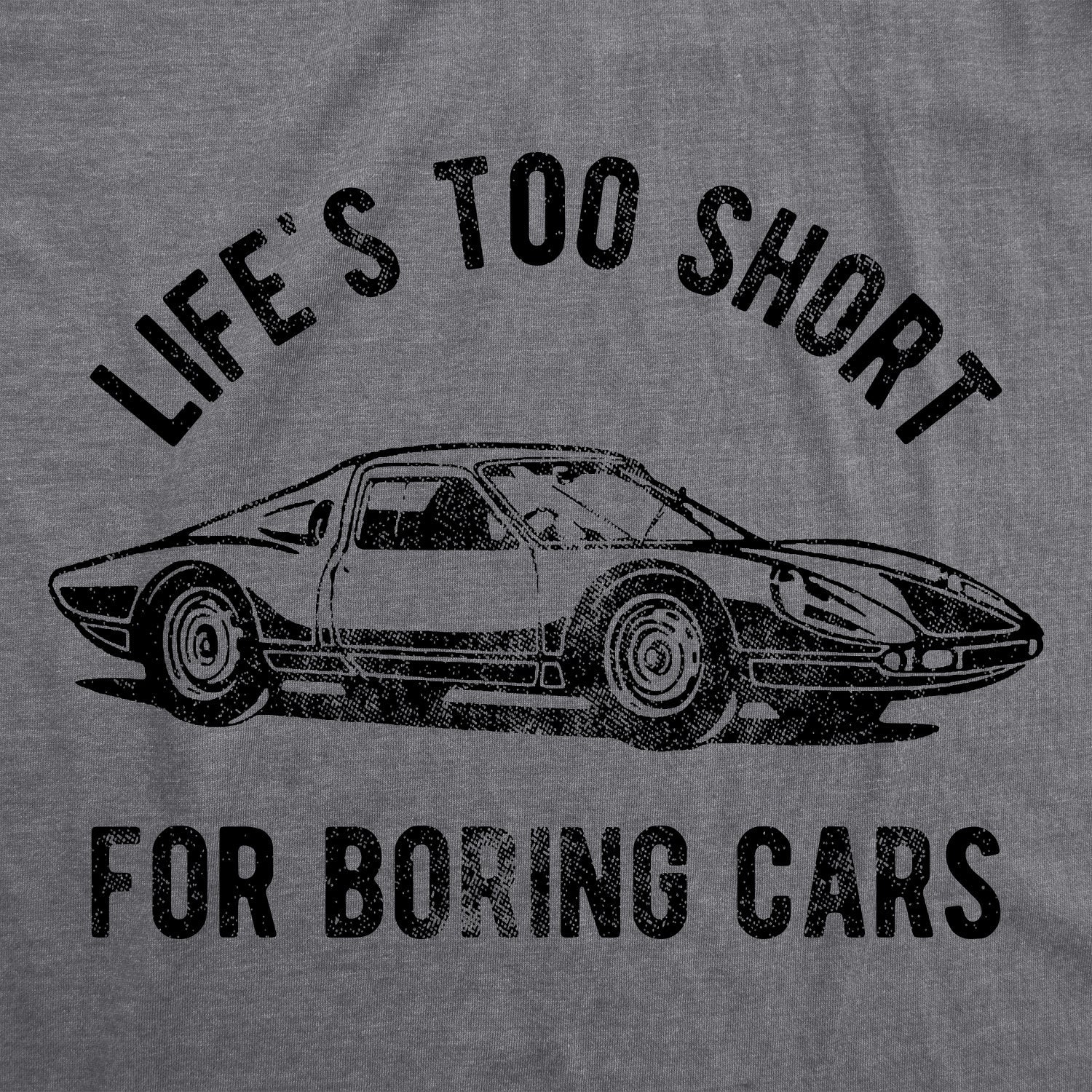 Life's Too Short For Boring Cars Men's T Shirt