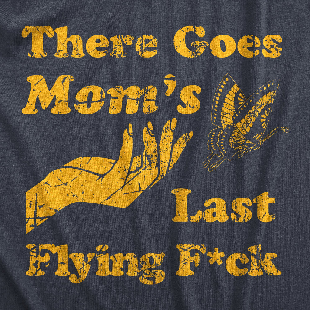 There Goes Moms Last Flying Fuck Women's T Shirt