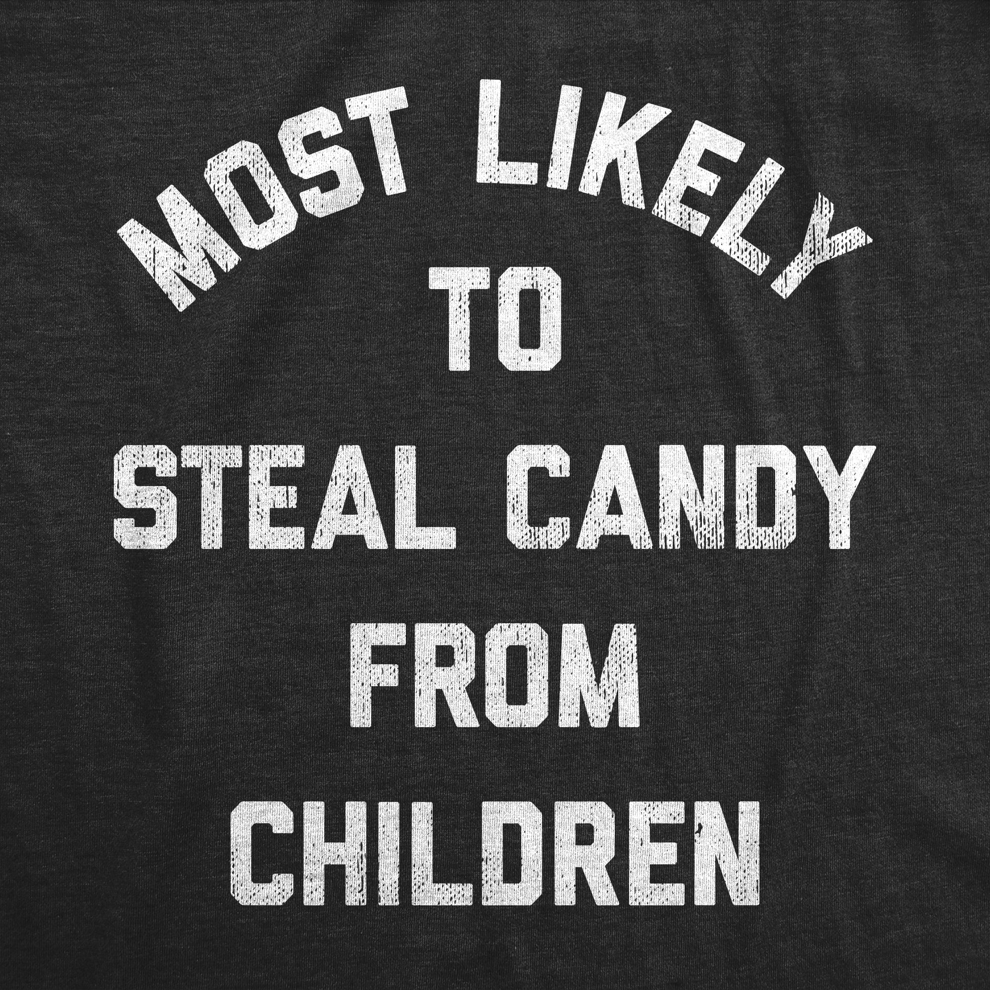 Most Likely To Steal Candy From Children Women's T Shirt