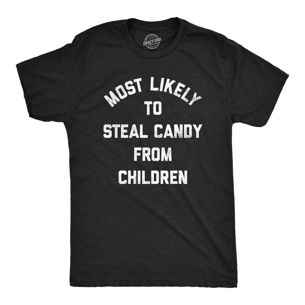 Most Likely To Steal Candy From Children Men's T Shirt