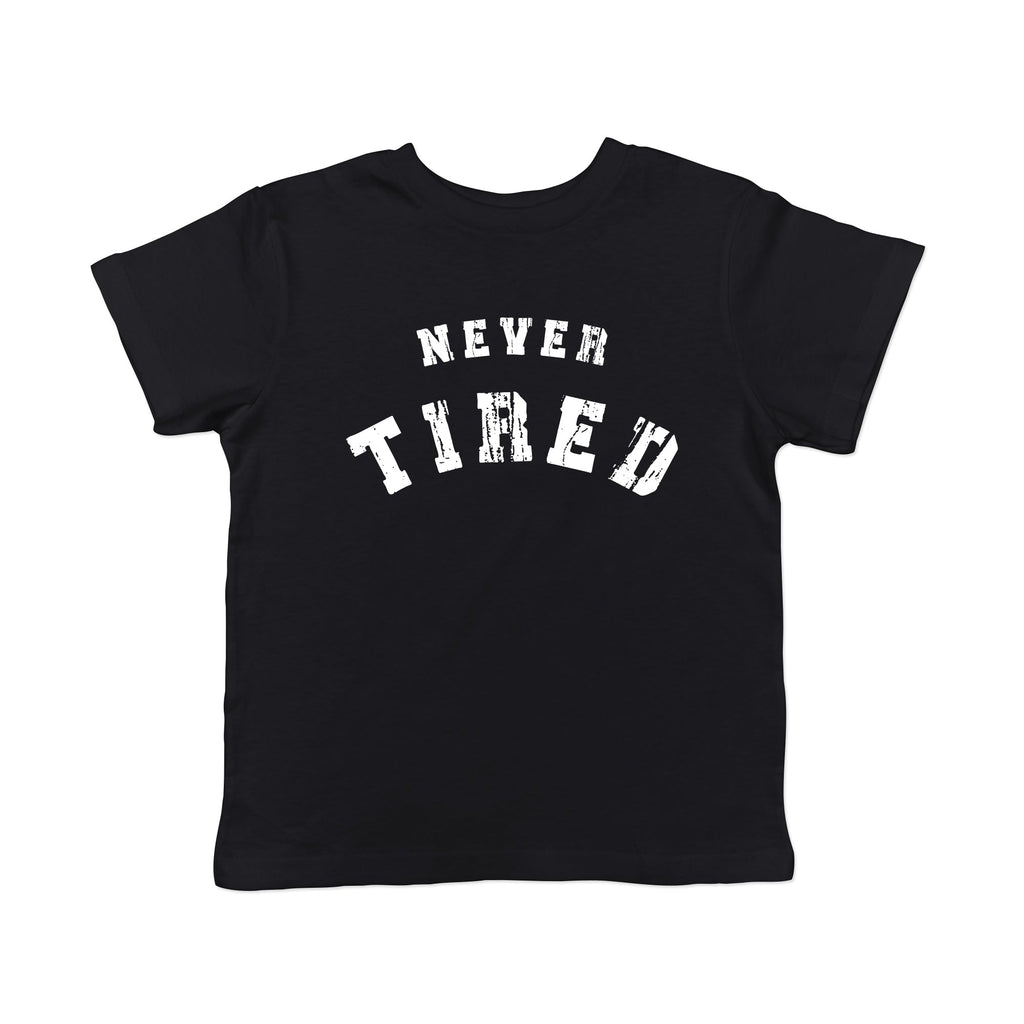 Never Tired Toddler T Shirt