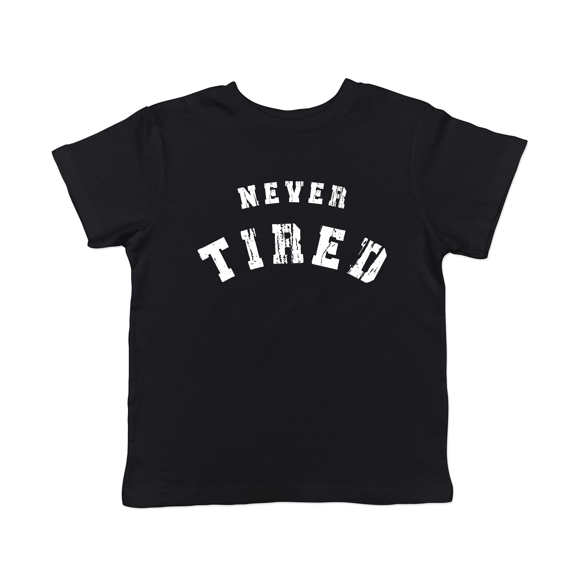 Never Tired Toddler T Shirt