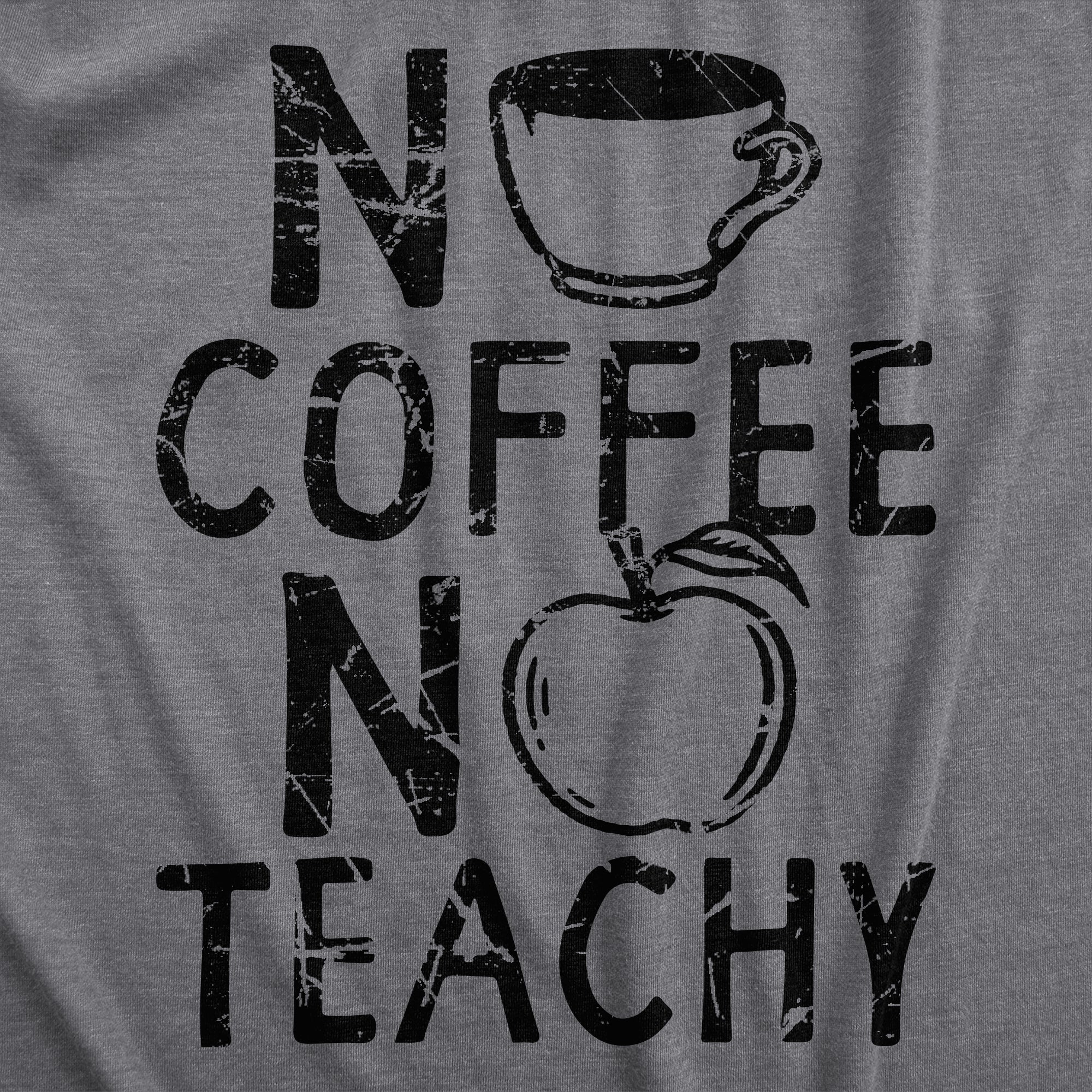No Coffee No Teachy Men's T Shirt