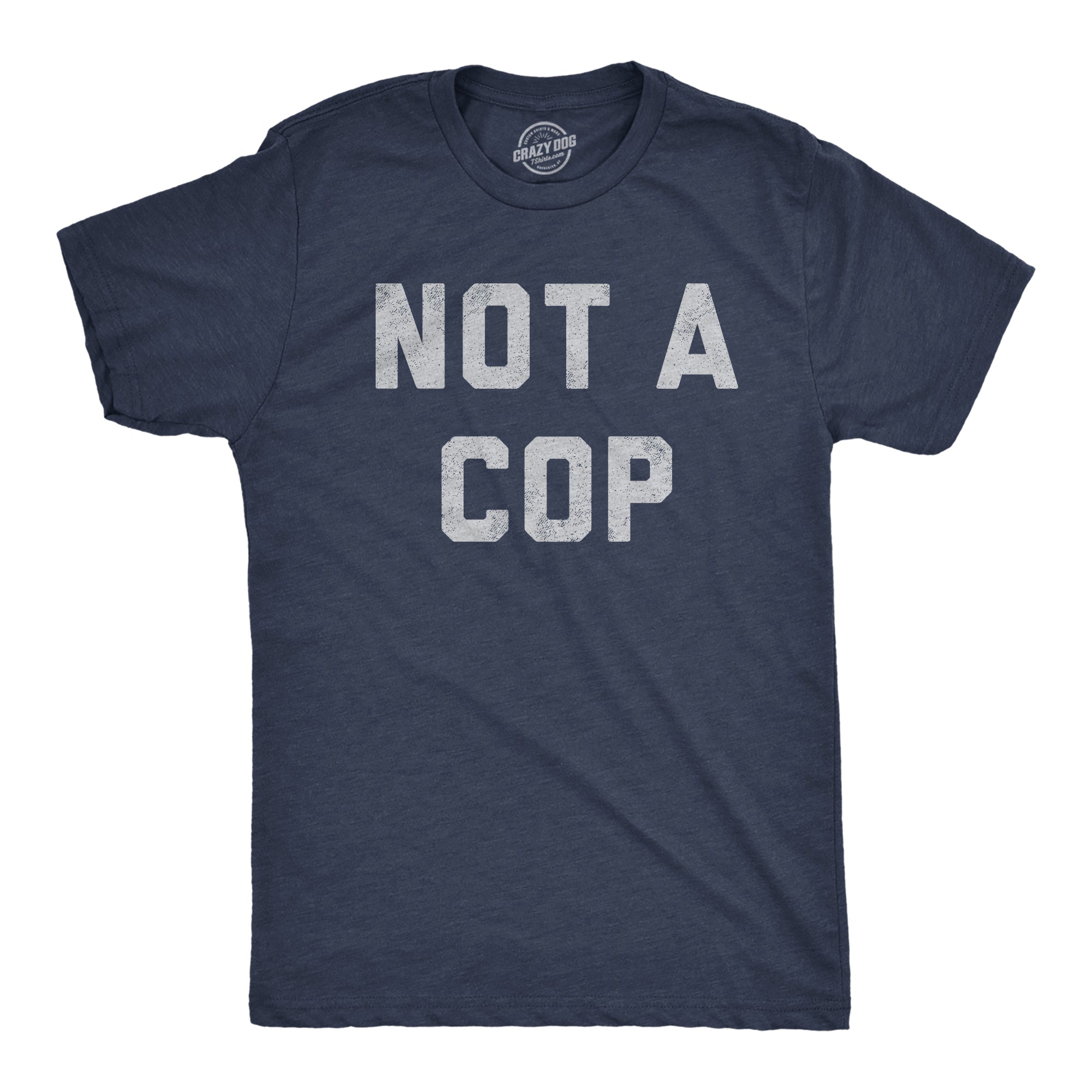Not A Cop Men's T Shirt