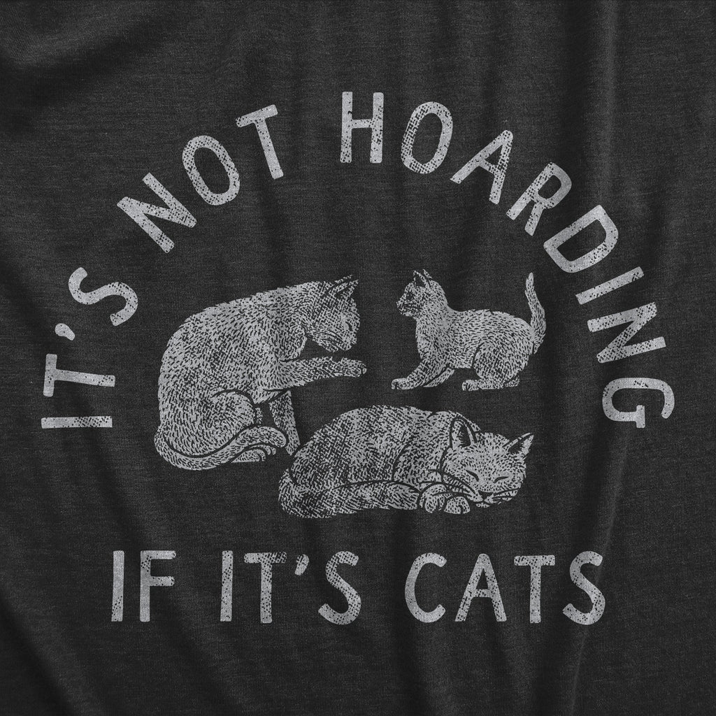 Its Not Hoarding If Its Cats Women's T Shirt