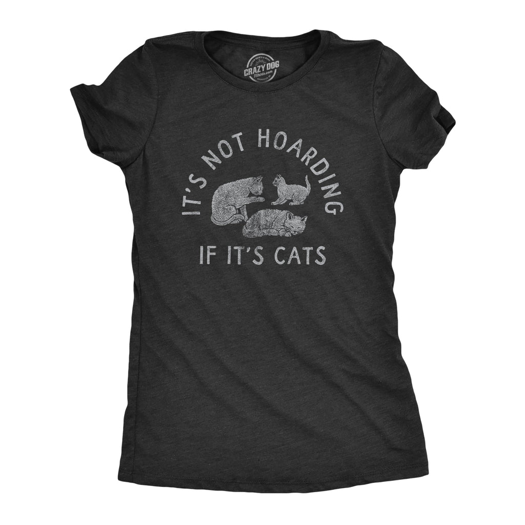 Its Not Hoarding If Its Cats Women's T Shirt