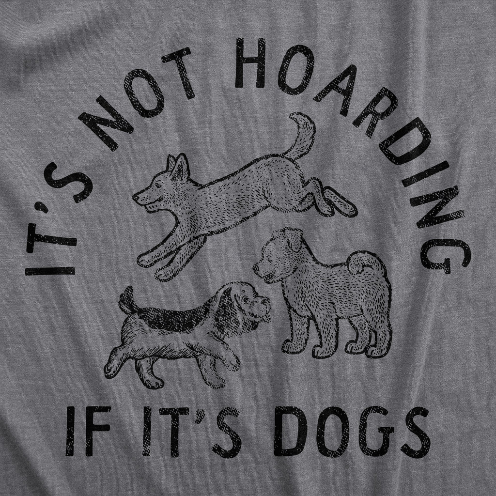 Its Not Hoarding If Its Dogs Women's T Shirt