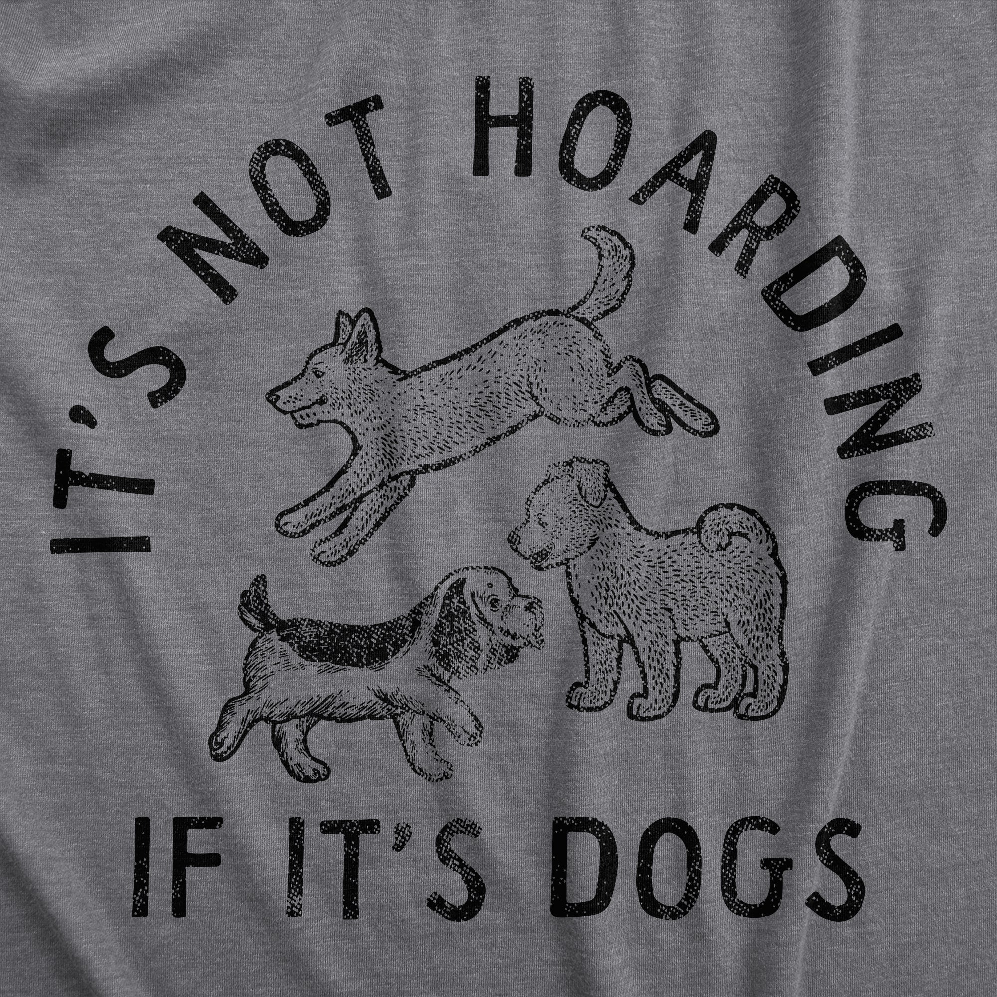 Its Not Hoarding If Its Dogs Women's T Shirt