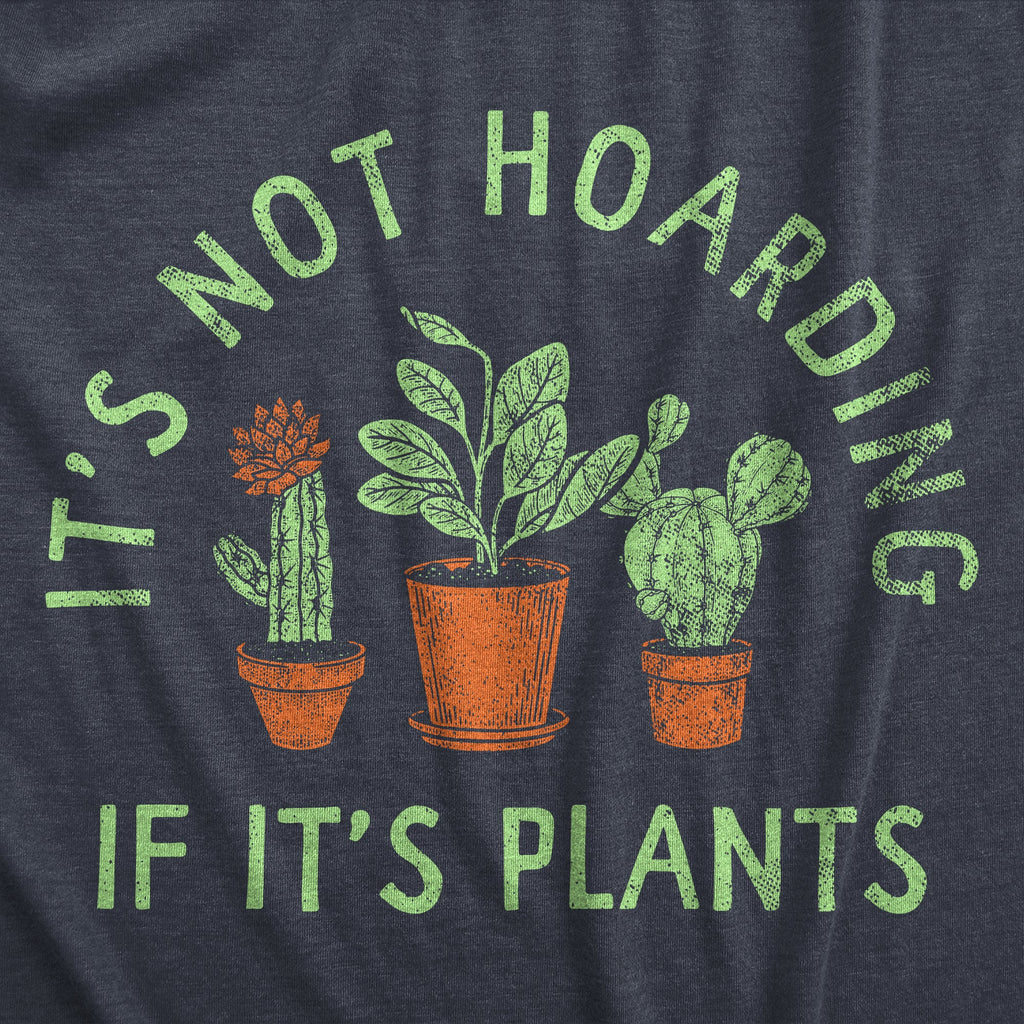 Its Not Hoarding If Its Plants Men's T Shirt