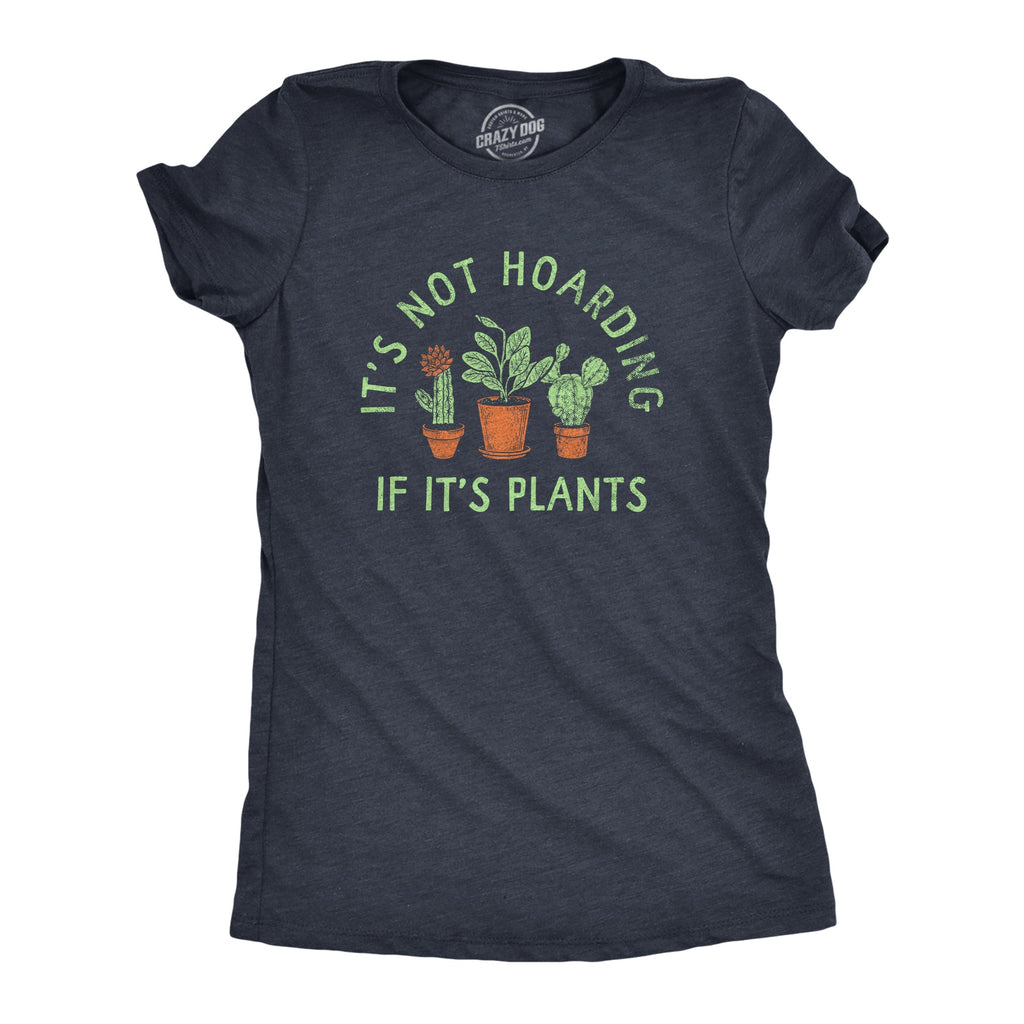 Its Not Hoarding If Its Plants Women's T Shirt
