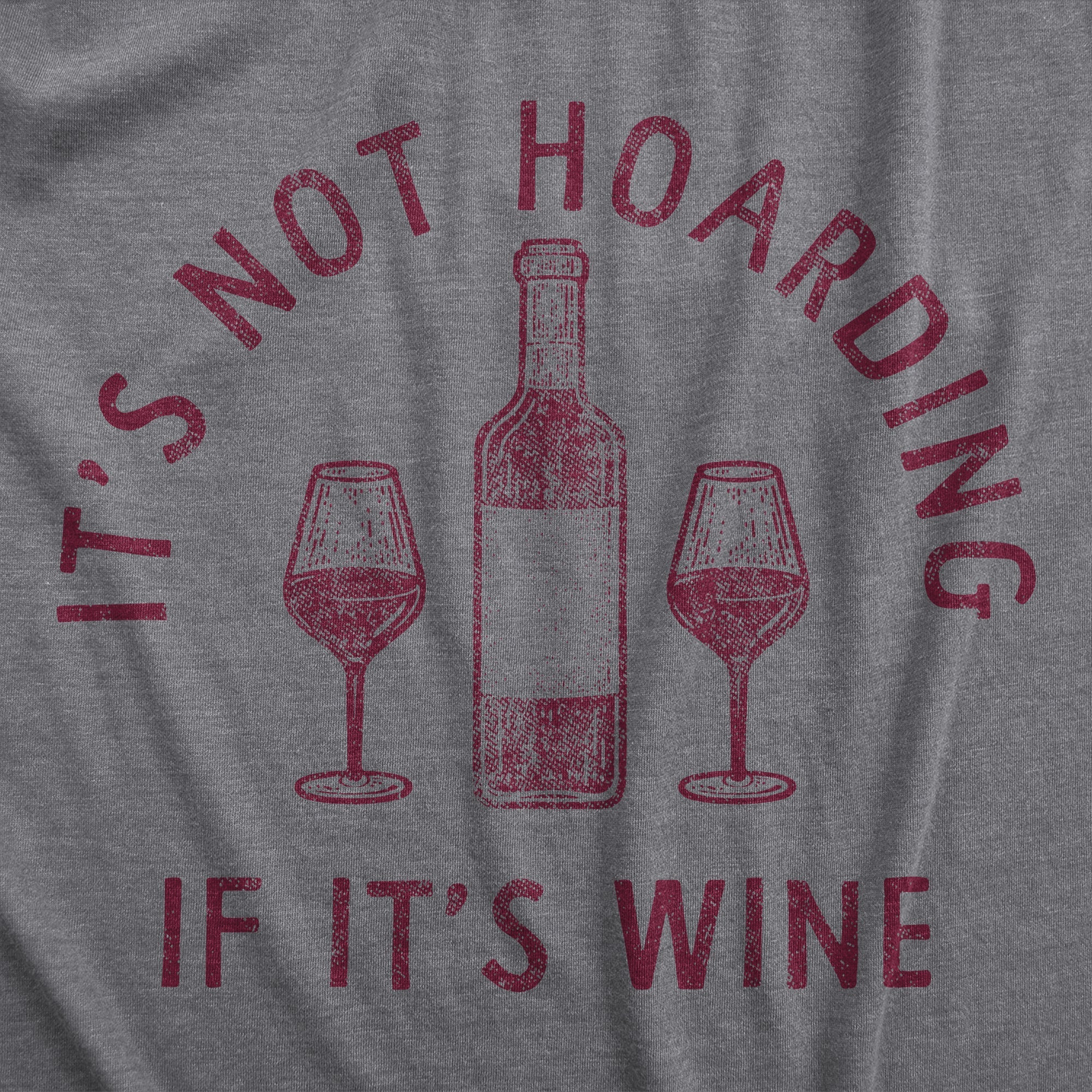 Its Not Hoarding If Its Wine Women's T Shirt