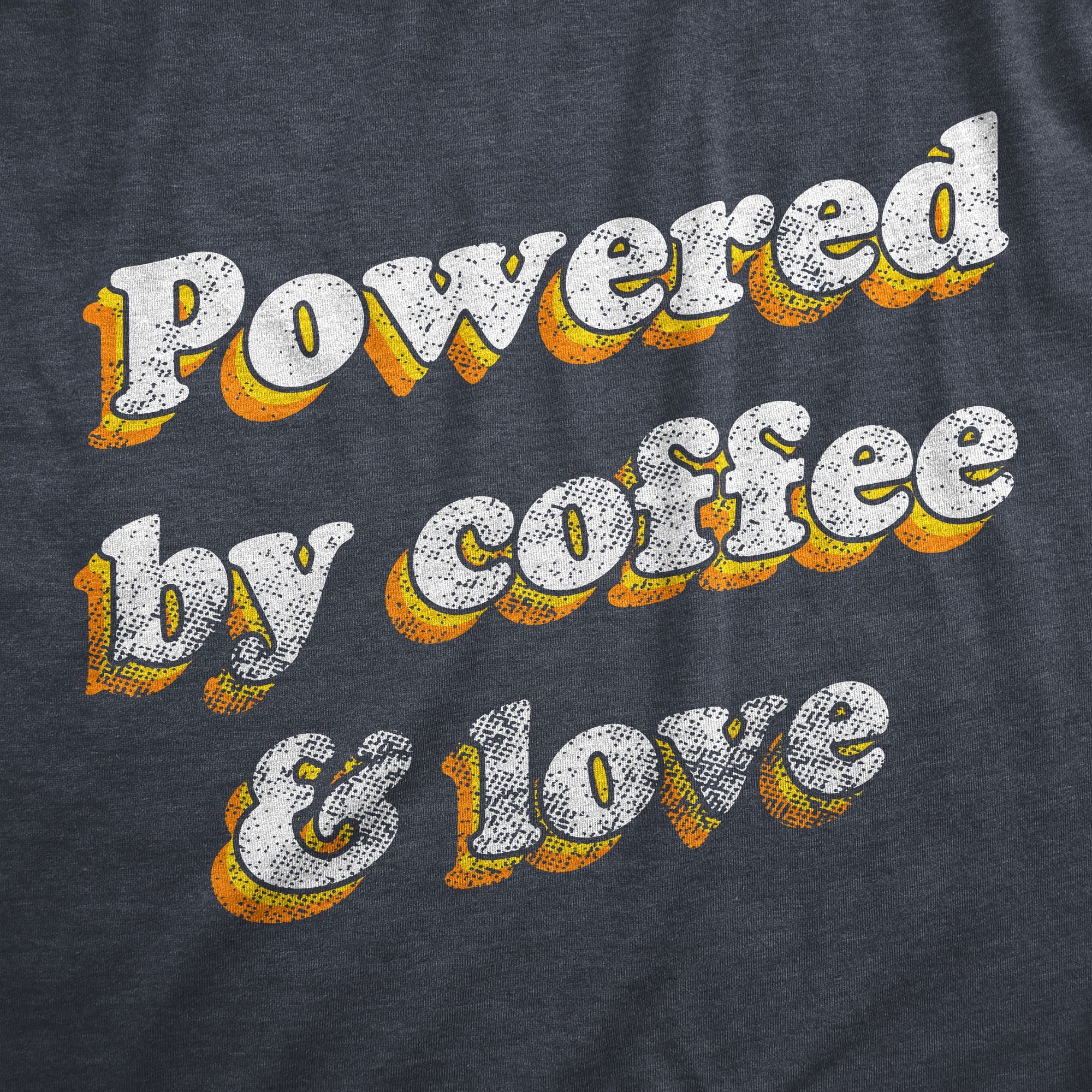 Powered By Coffee And Love Women's T Shirt