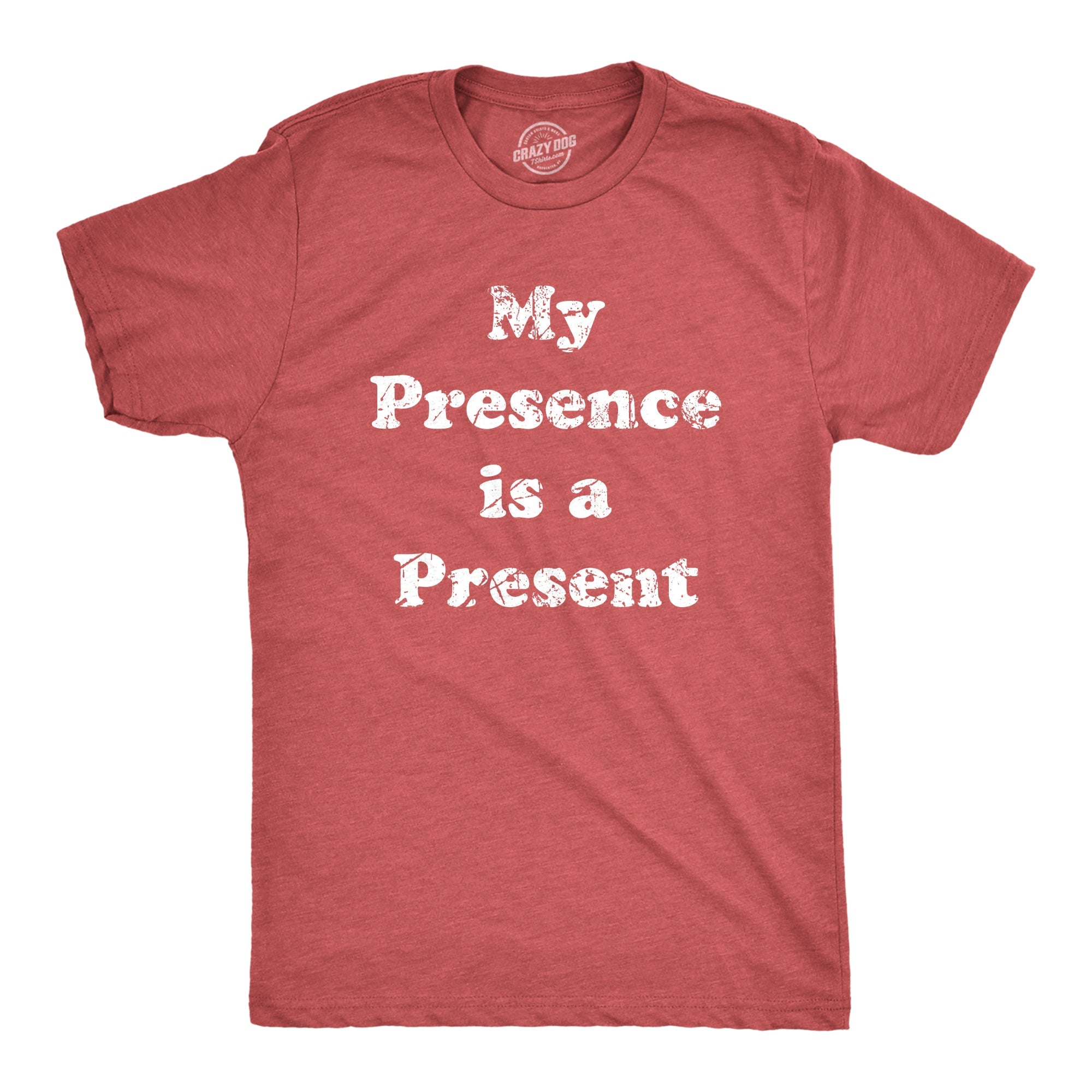My Presence Is A Present Men's T Shirt