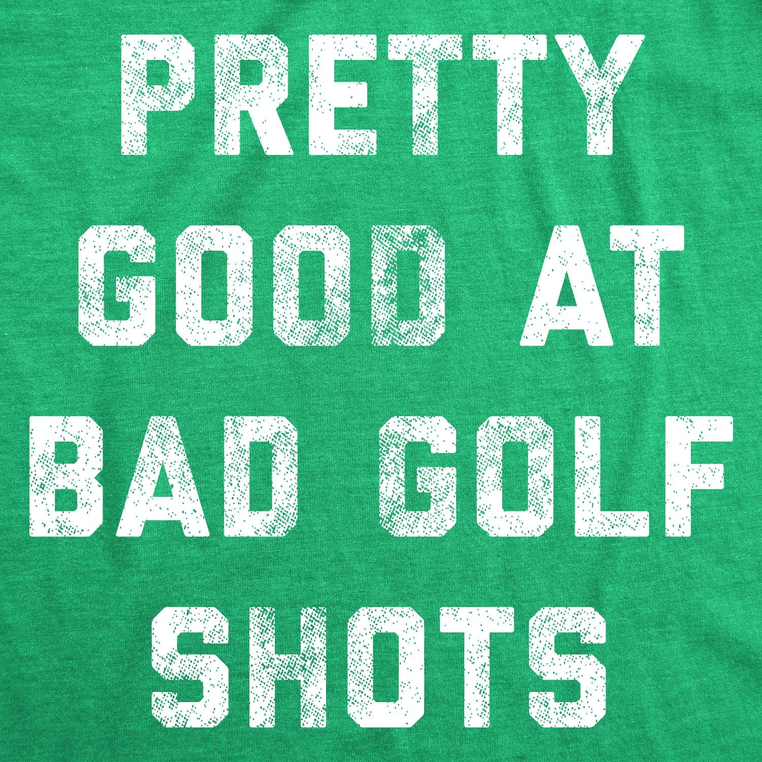 Pretty Good At Bad Golf Shots Men's T Shirt