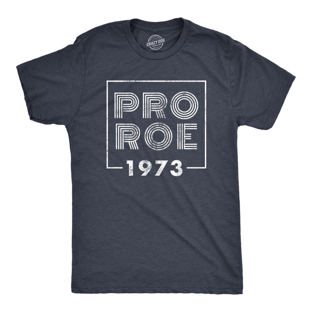Pro Roe 1973 Men's T Shirt