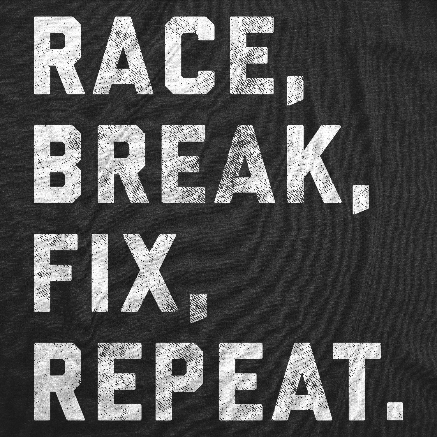 Race Break Fix Repeat Men's T Shirt