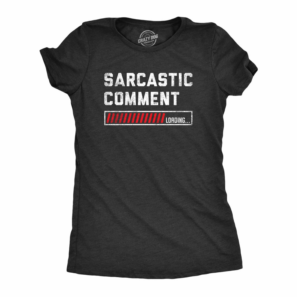 Sarcastic Comment Loading Women's T Shirt