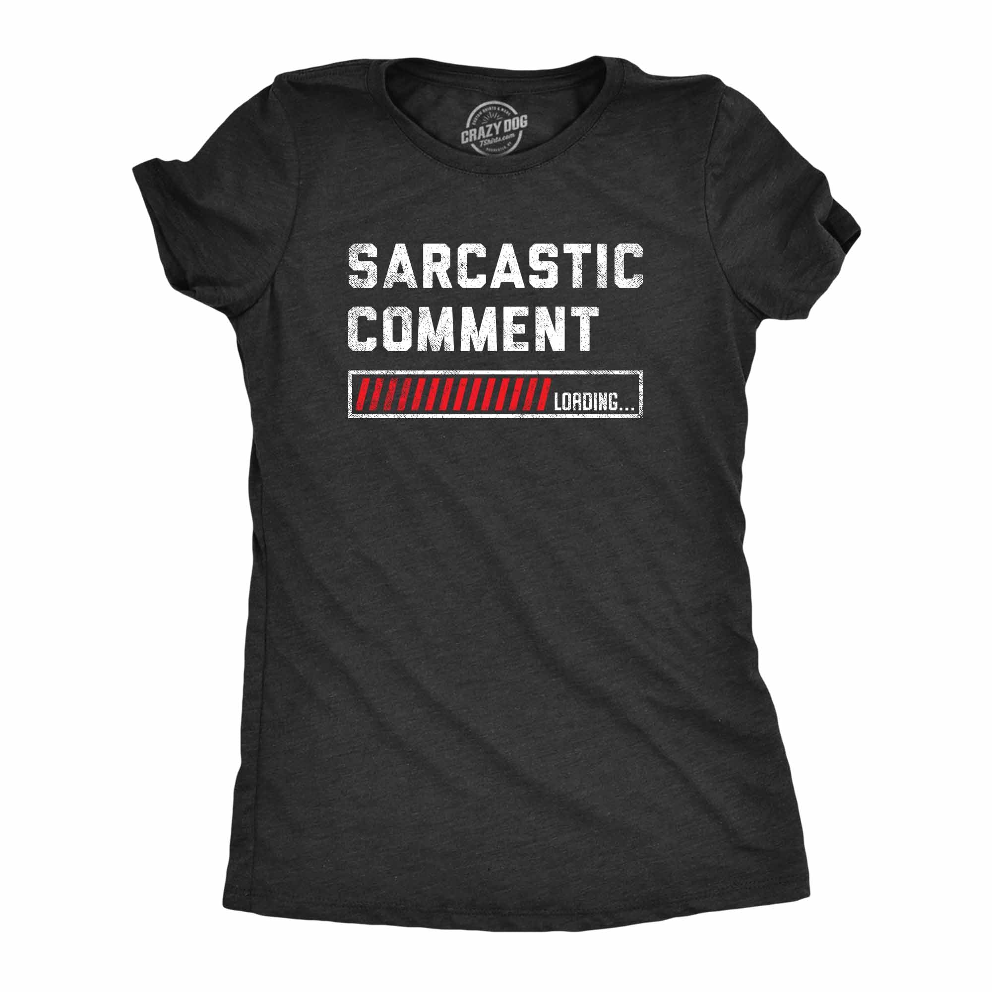 Sarcastic Comment Loading Women's T Shirt