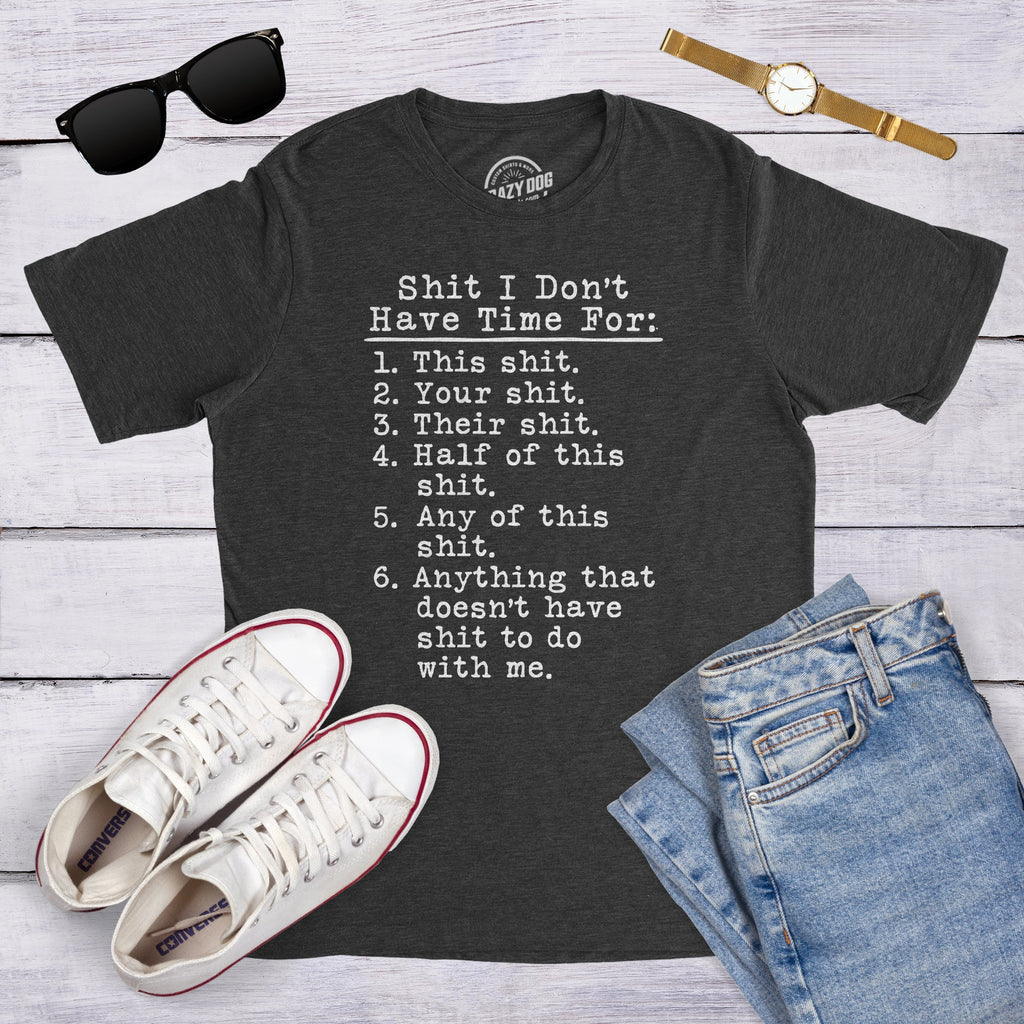 Shit I Don't Have Time For Men's T Shirt