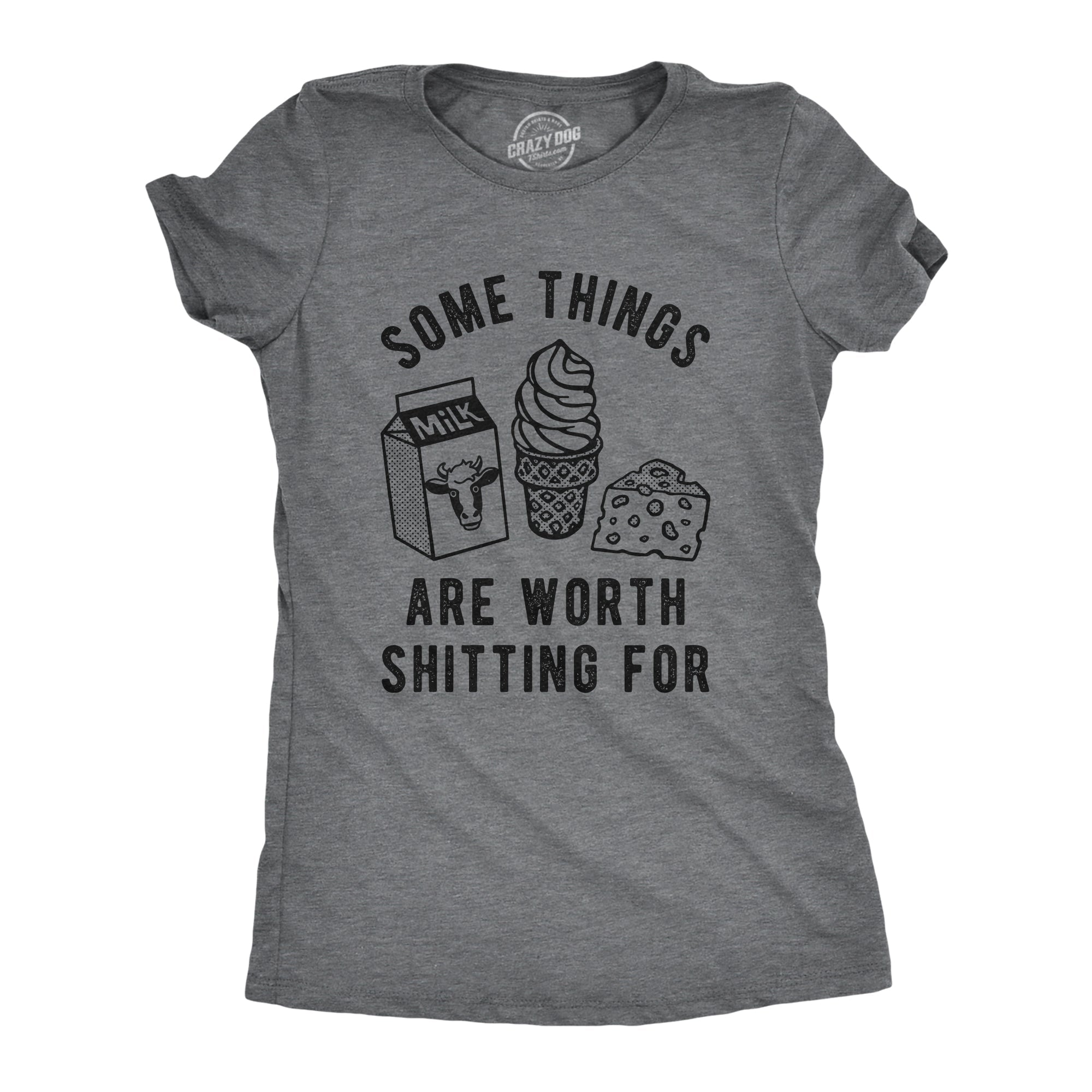 Some Things Are Worth Shitting For Women's T Shirt