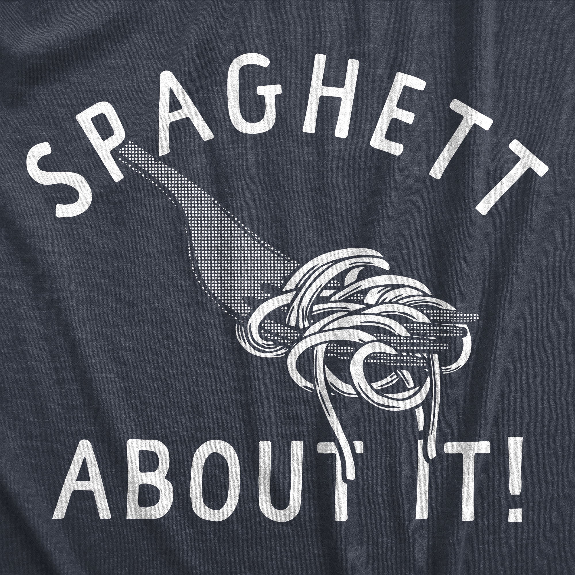 Spaghett About It Men's T Shirt