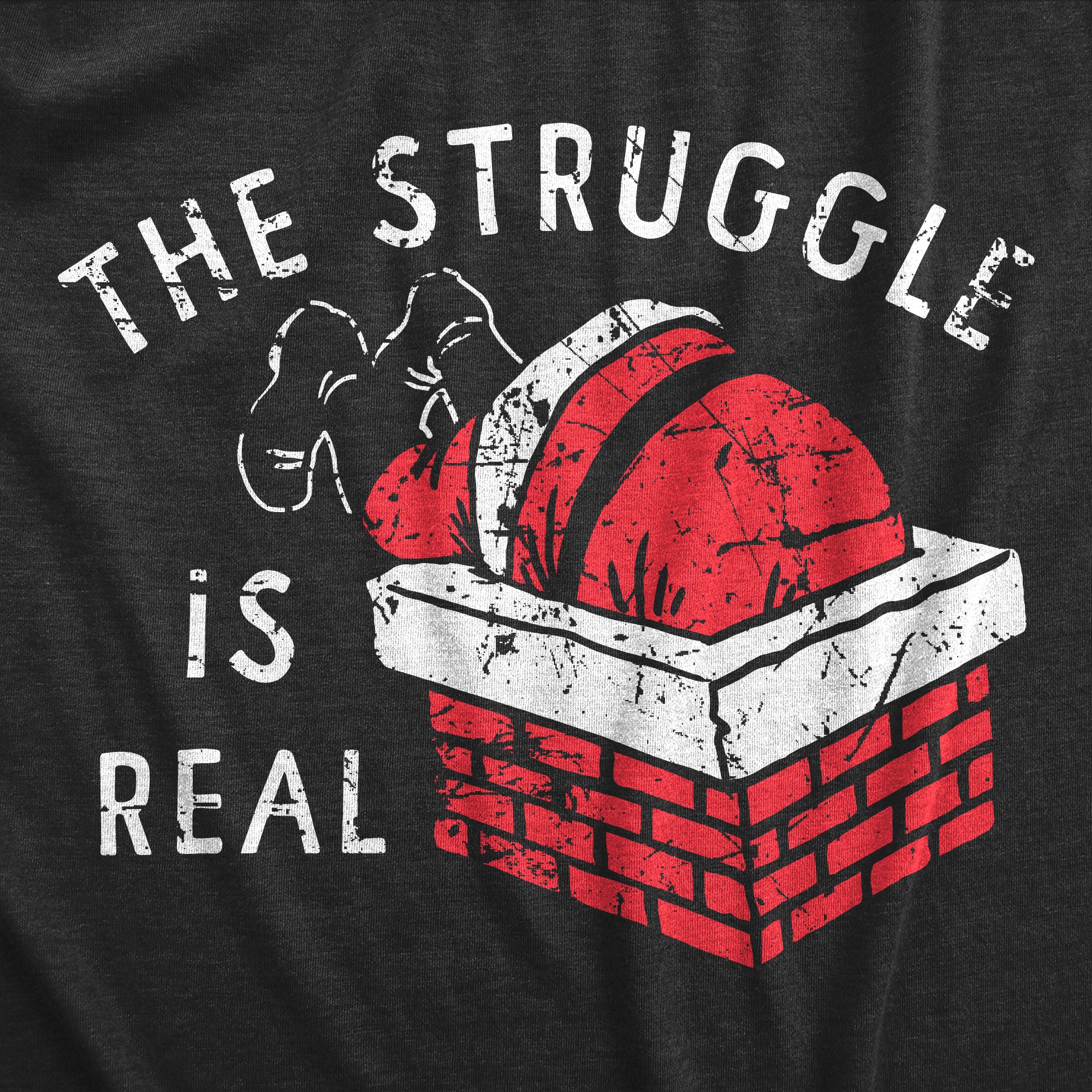 The Struggle Is Real Men's T Shirt