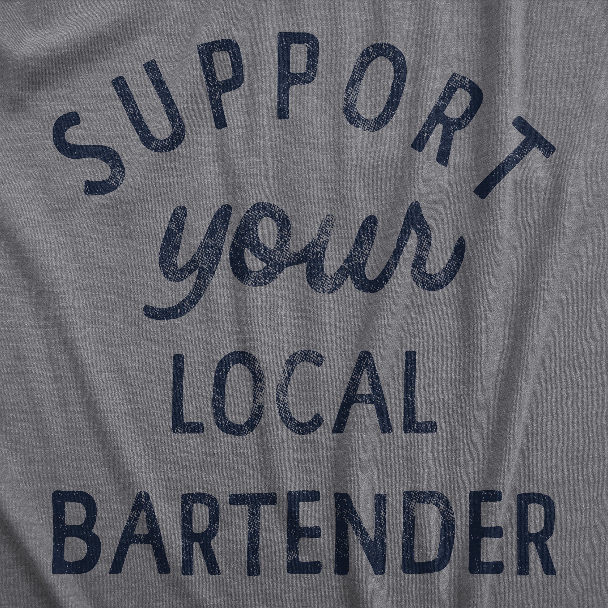 Support Your Local Bartender Men's T Shirt