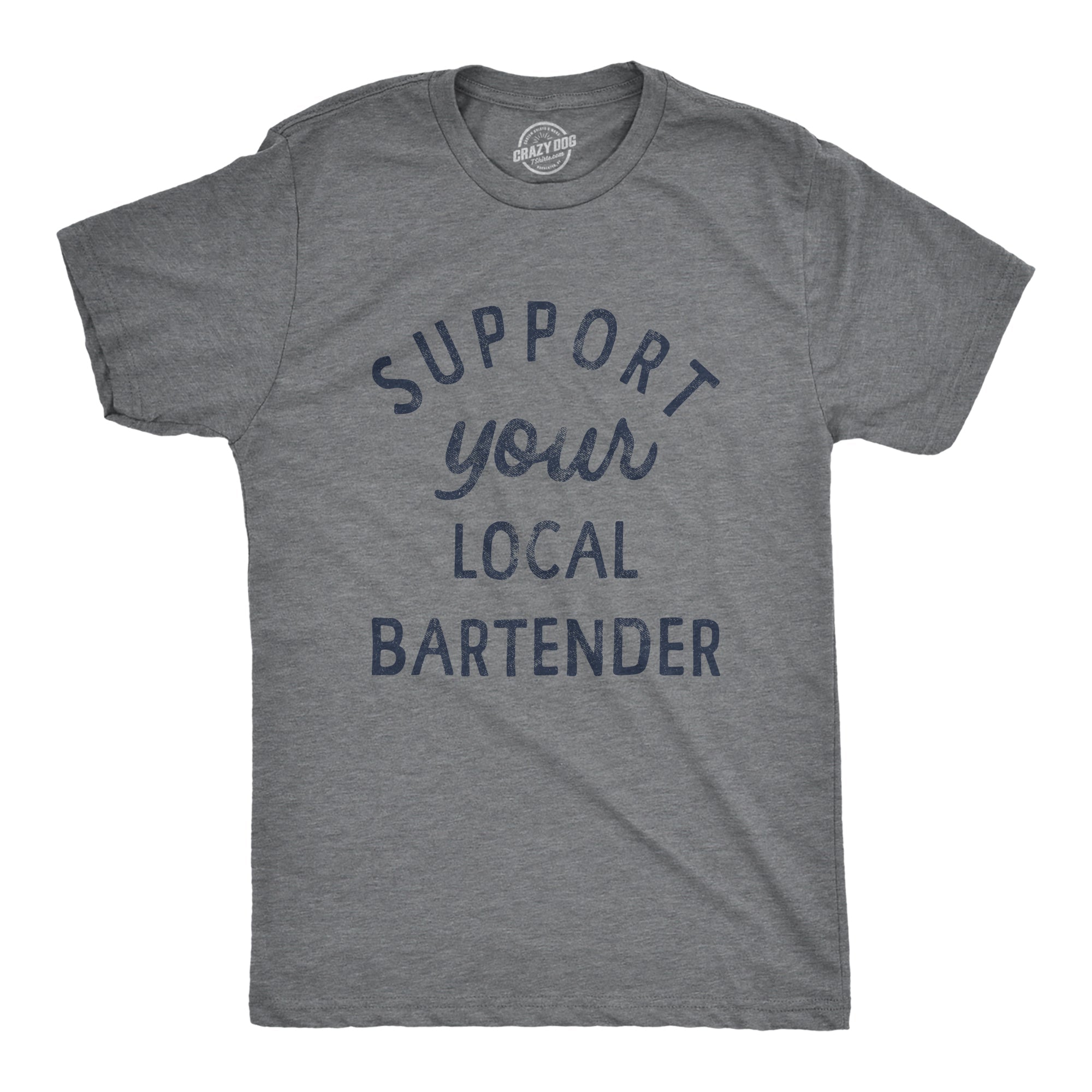Support Your Local Bartender Men's T Shirt