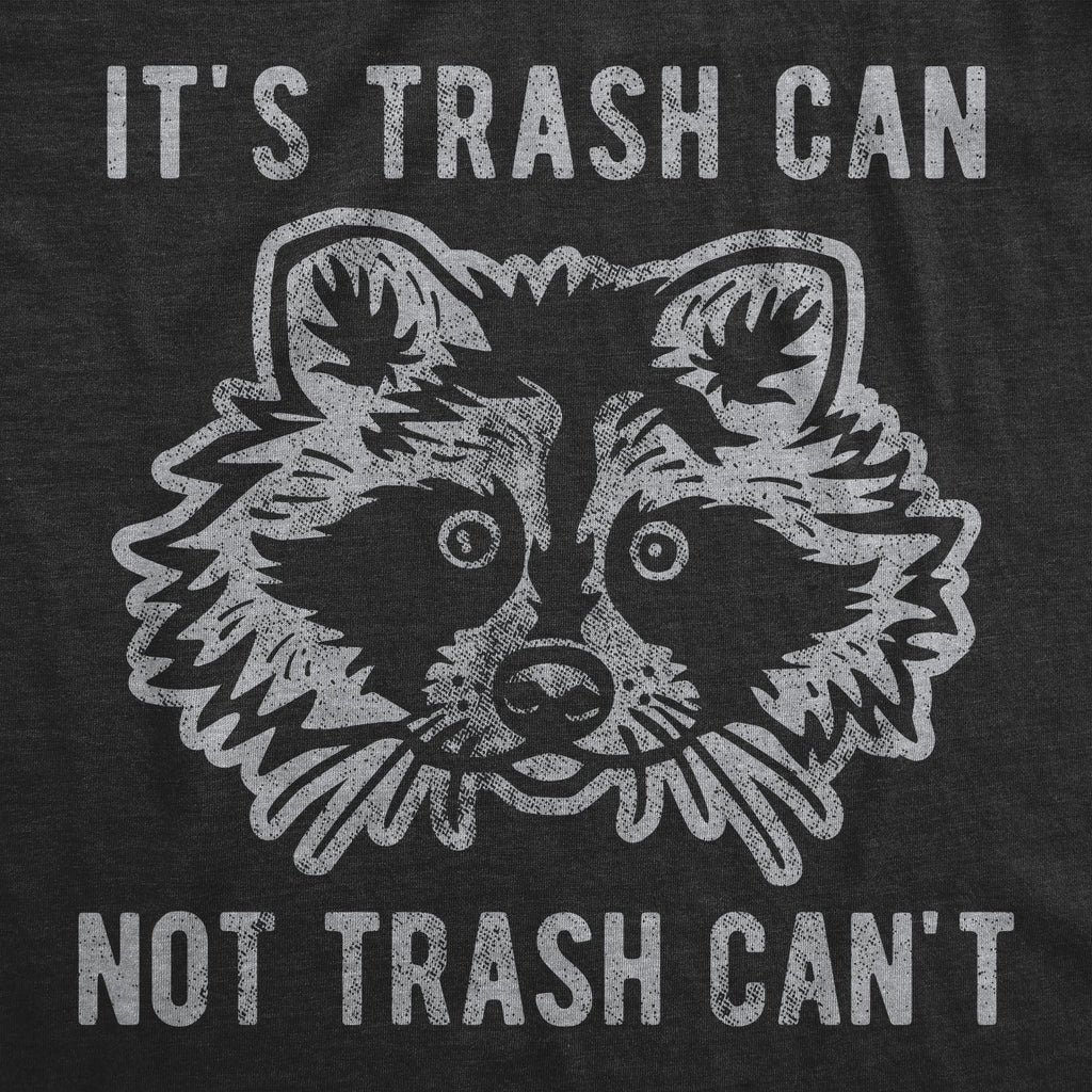 It's Trash Can Not Trash Can't Men's T Shirt