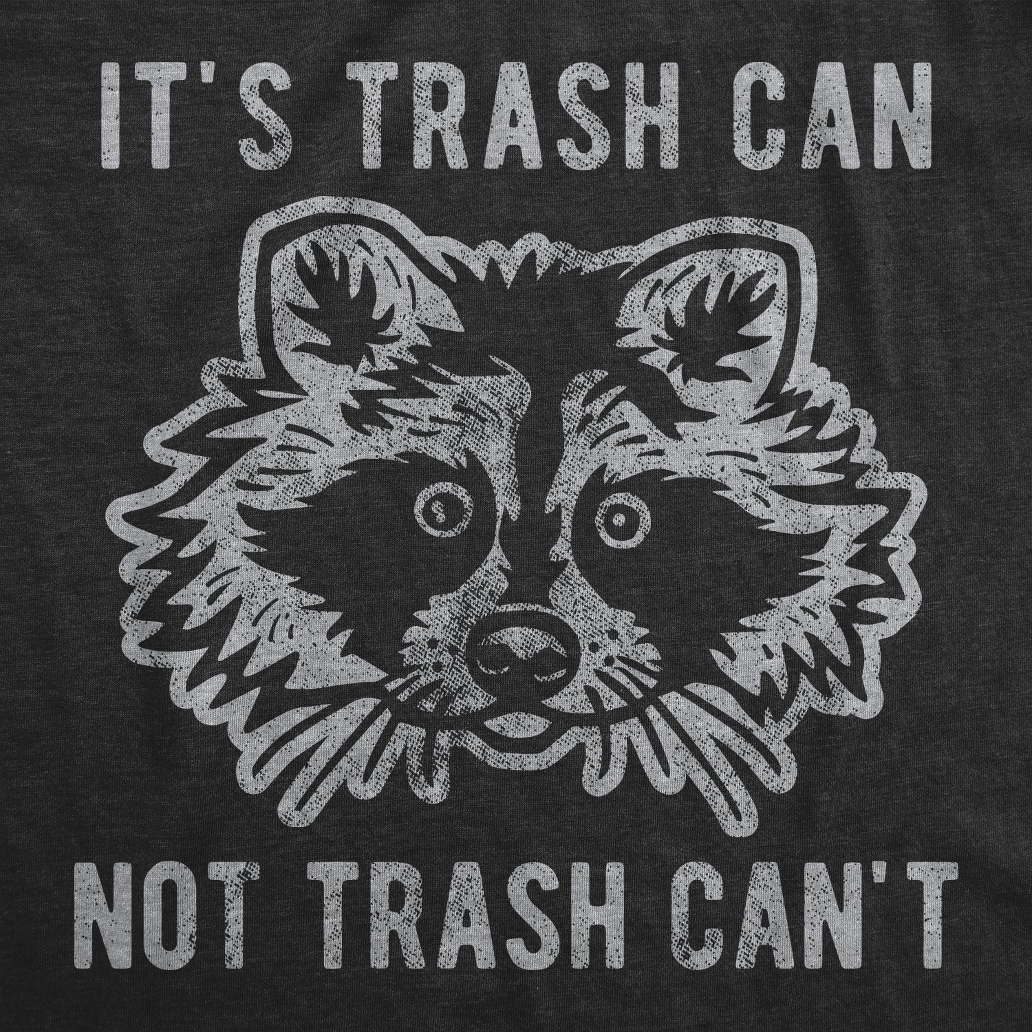 It's Trash Can Not Trash Can't Men's T Shirt