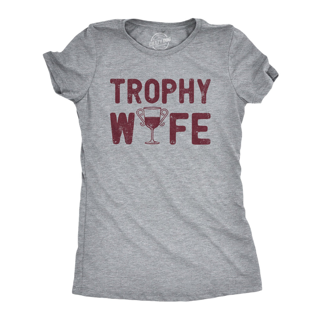 Trophy Wife Women's T Shirt
