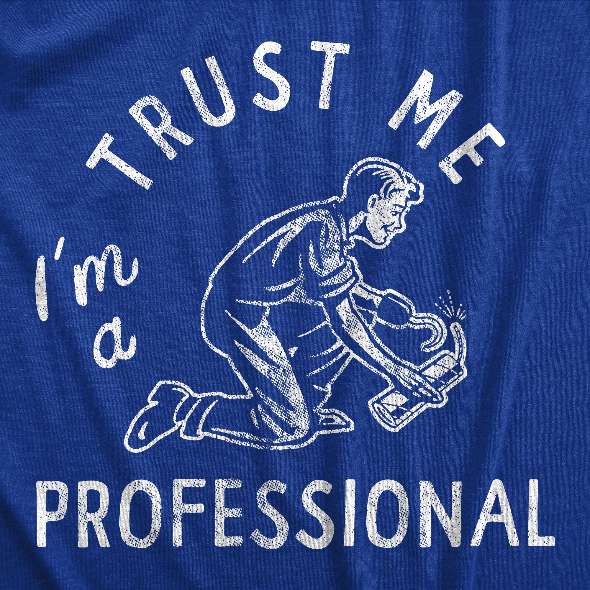 Trust Me Im A Professional Men's T Shirt