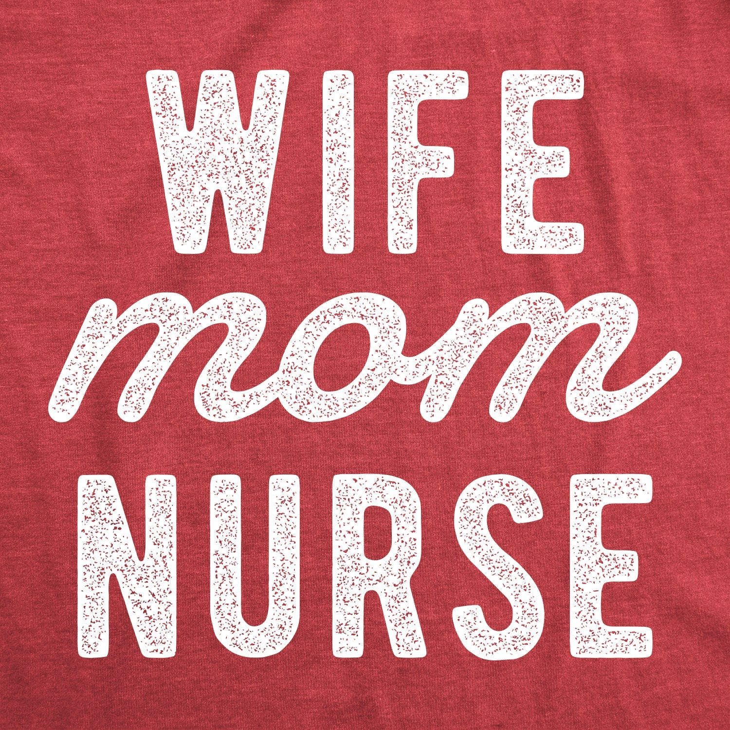 Wife Mom Nurse Women's T Shirt
