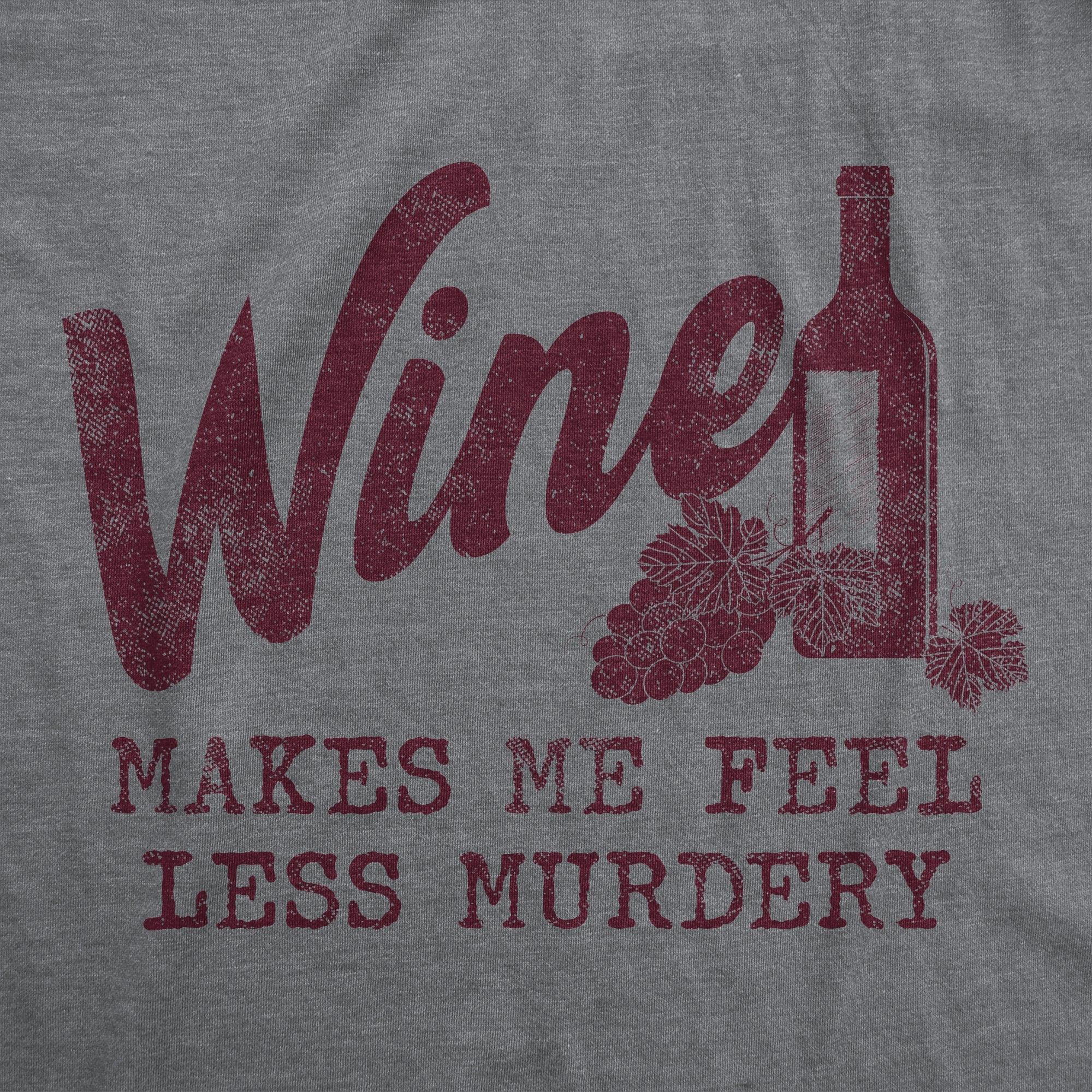 Wine Makes Me Feel Less Murdery Men's T Shirt