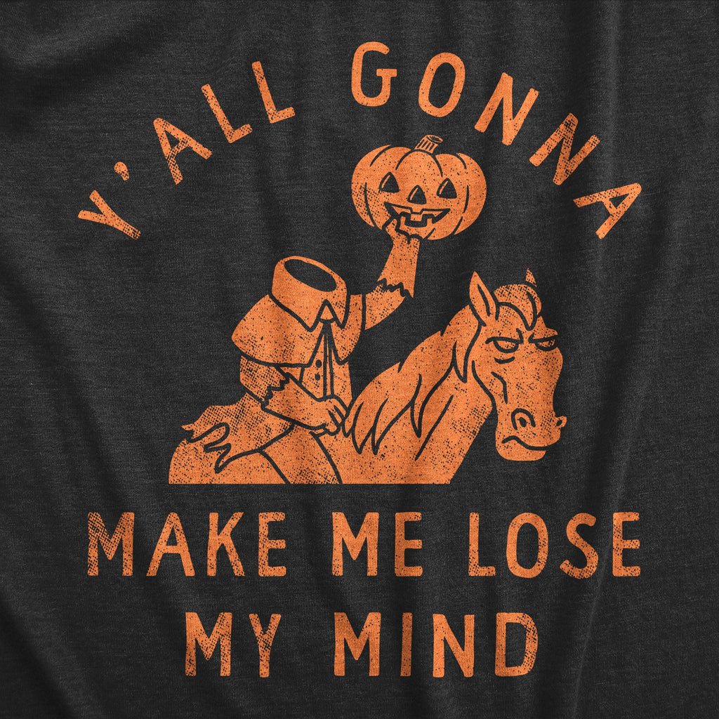 Yall Gonna Make Me Lose My Mind Men's T Shirt