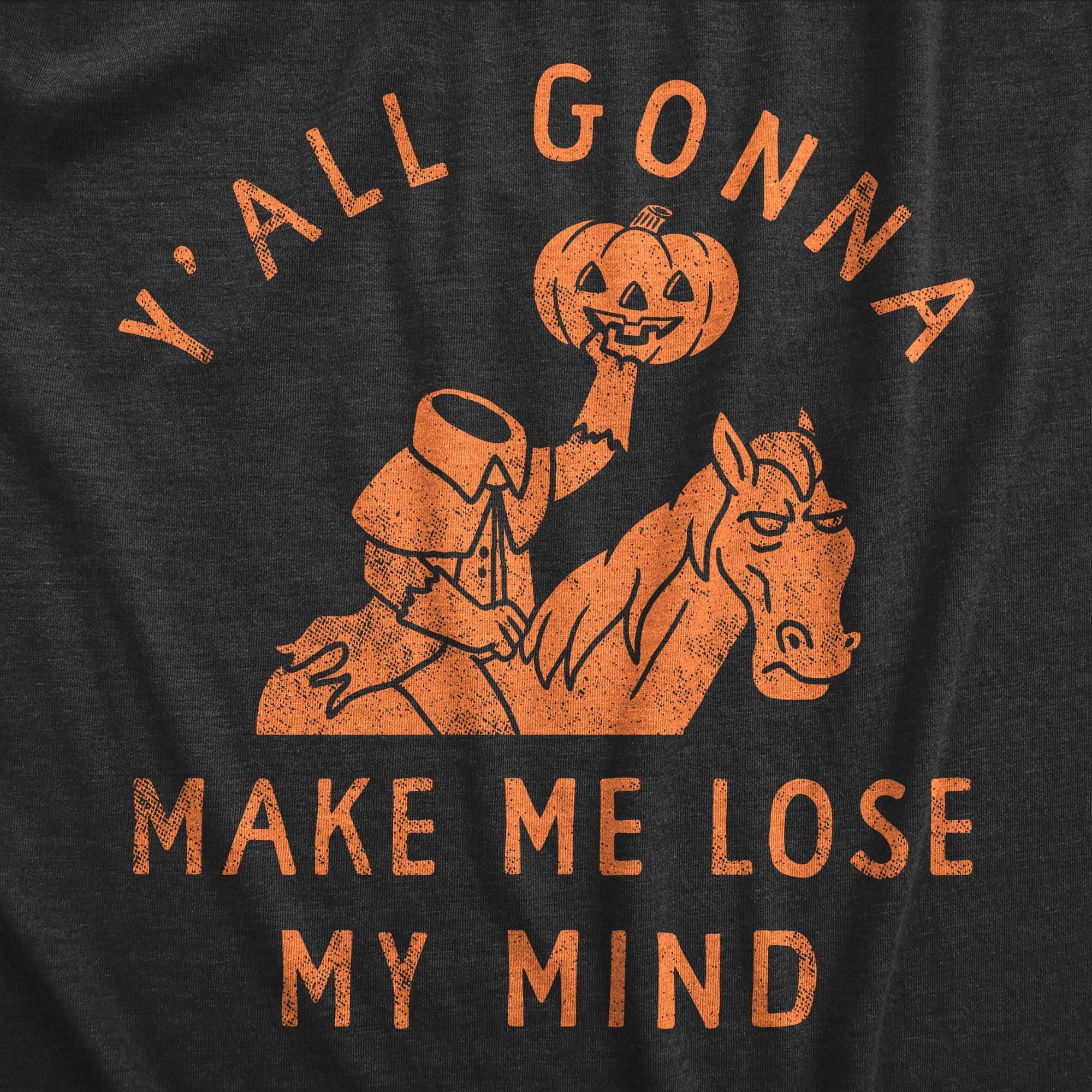 Yall Gonna Make Me Lose My Mind Men's T Shirt