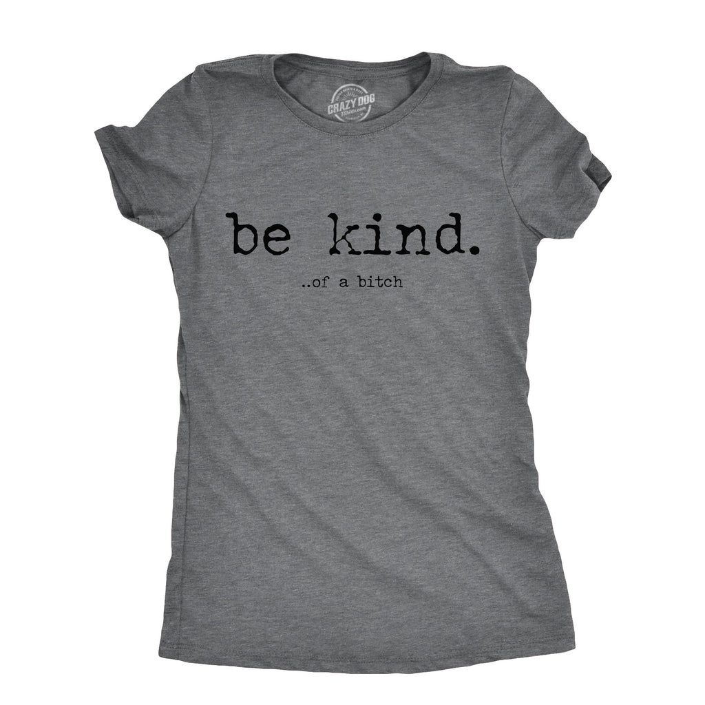 Be Kind Of A Bitch Women's T Shirt