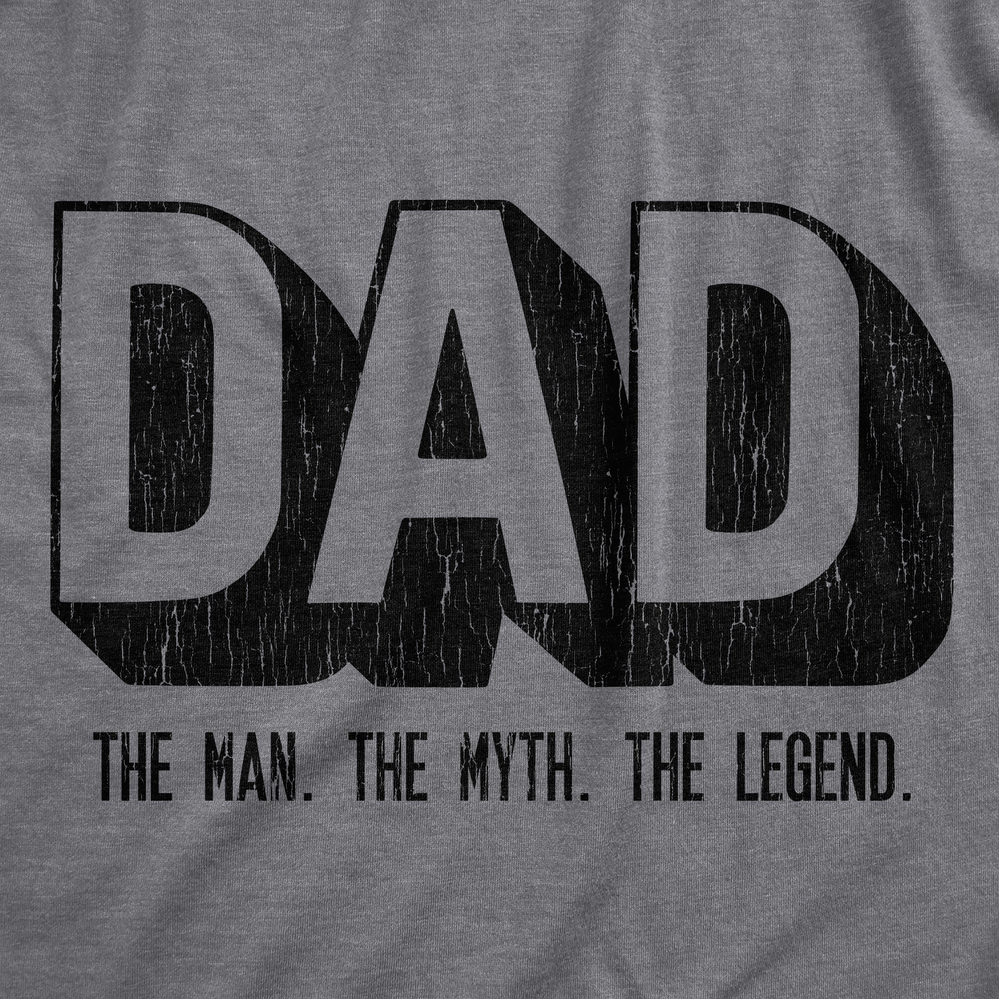 Dad The Man The Myth The Legend Men's T Shirt
