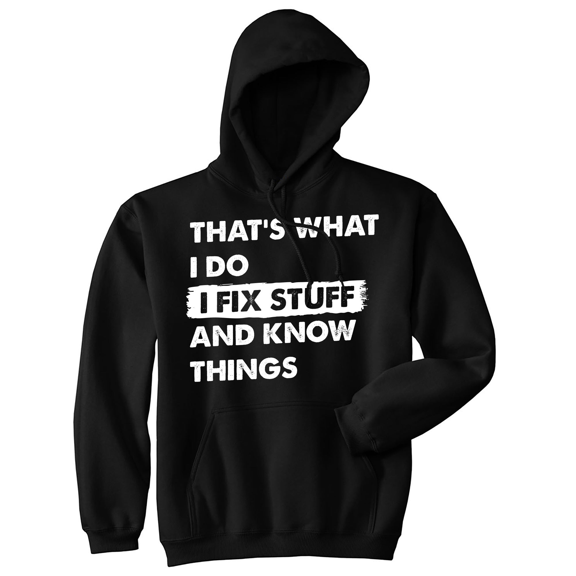 Thats What I Do I Fix Stuff And Know Things Hoodie
