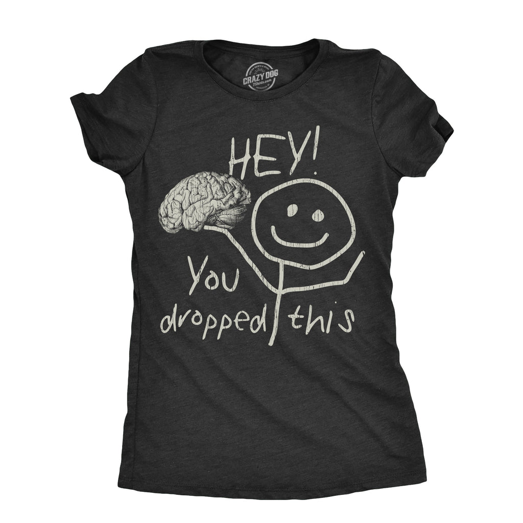 Hey You Dropped This Women's T Shirt