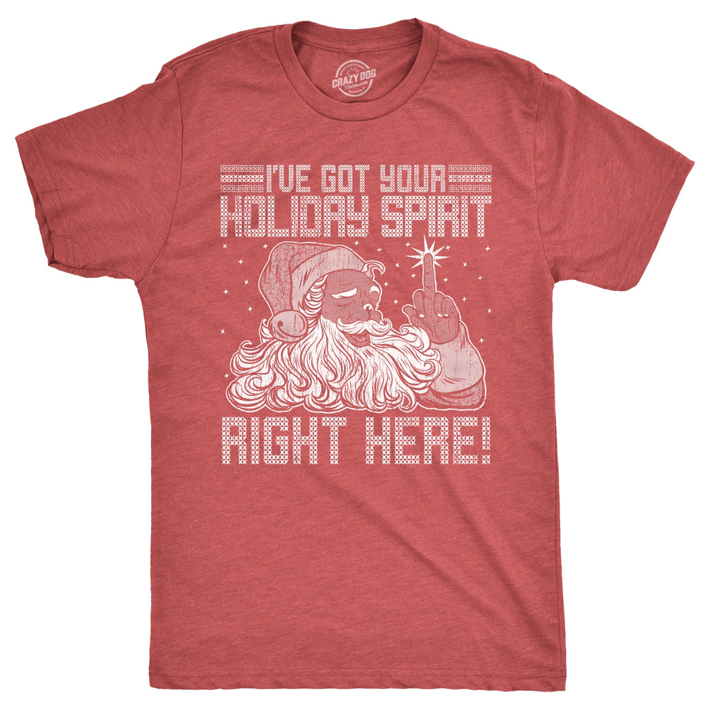 Ive Got Your Holiday Spirit Right Here Men's T Shirt