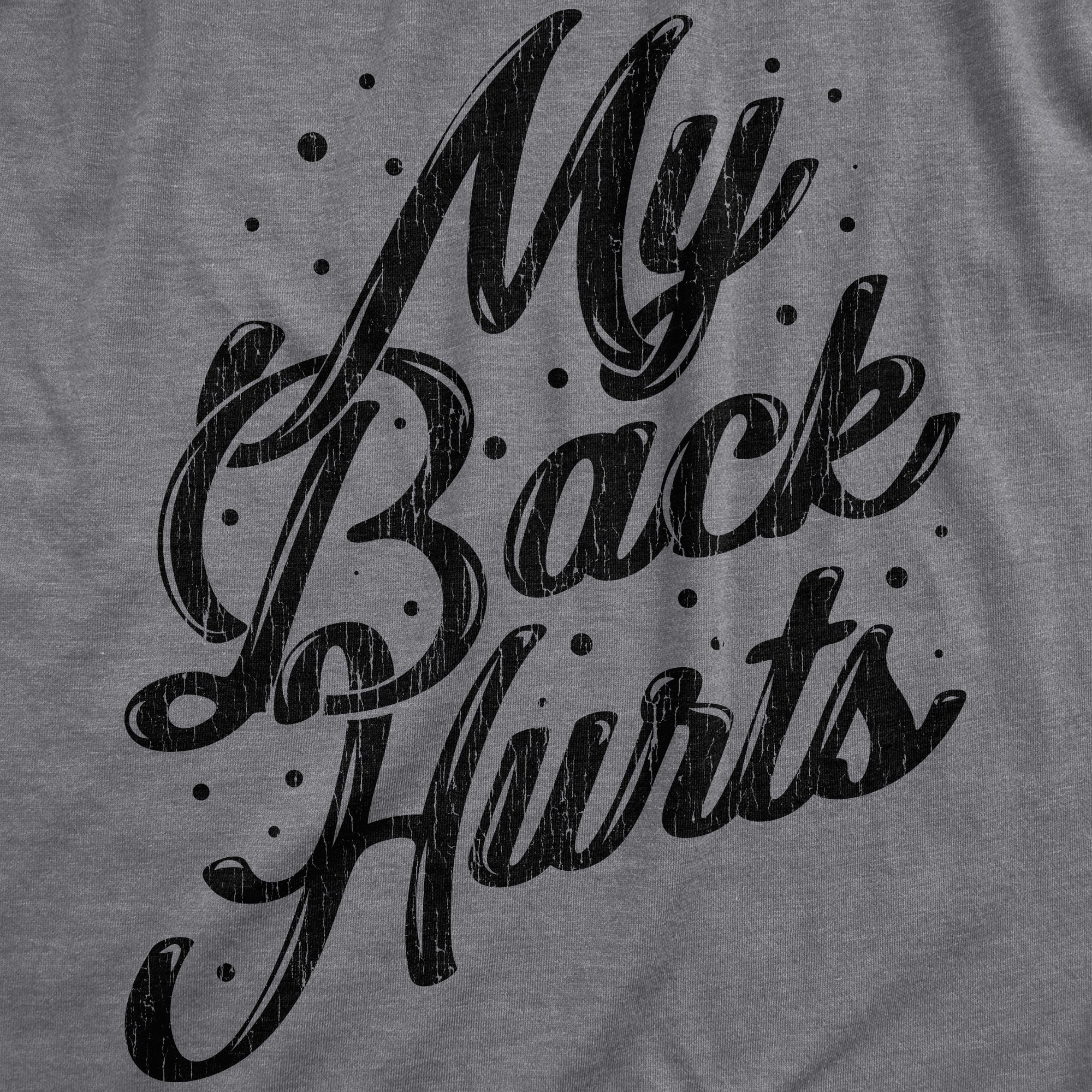 My Back Hurts Men's T Shirt