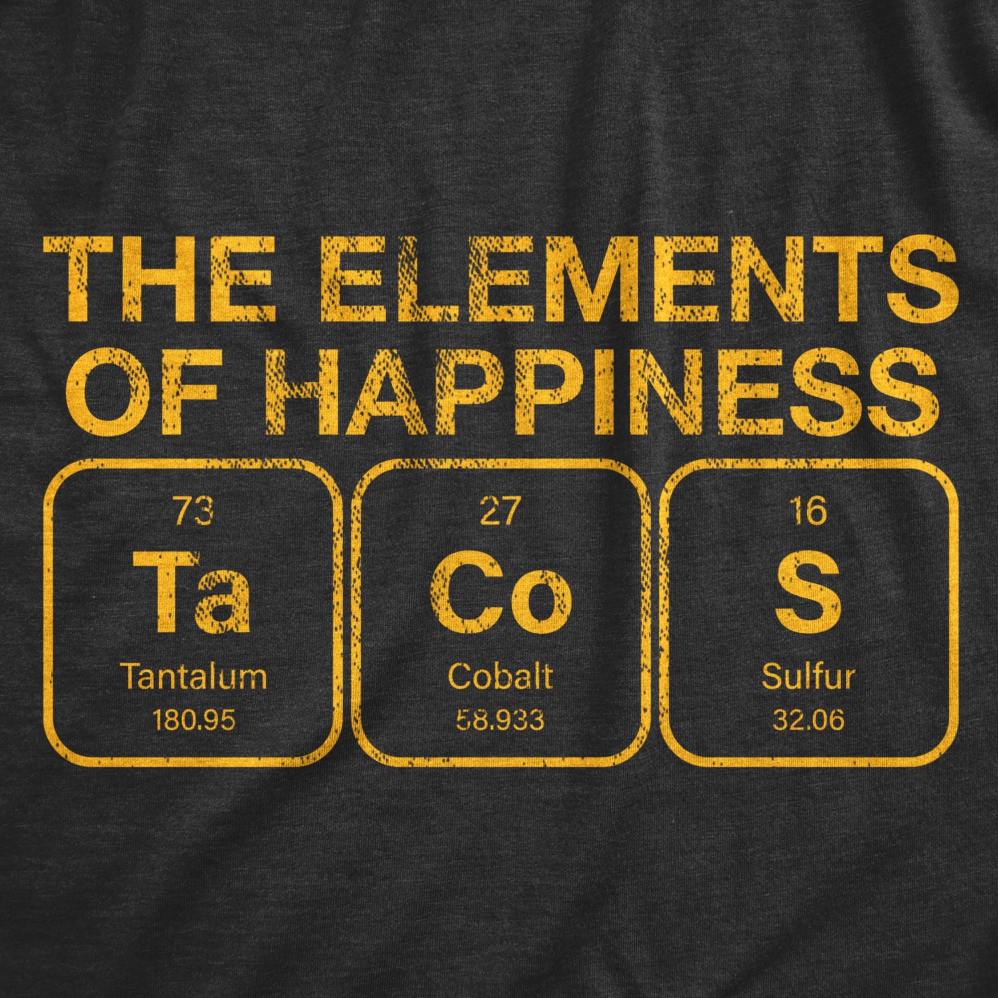 The Elements Of Happiness Tacos Men's T Shirt