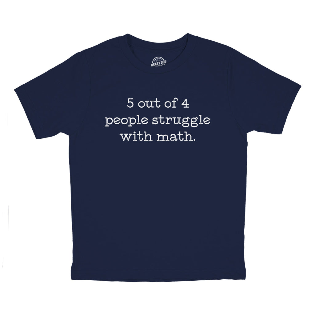 5 Out Of 4 People Struggle With Math Youth T Shirt