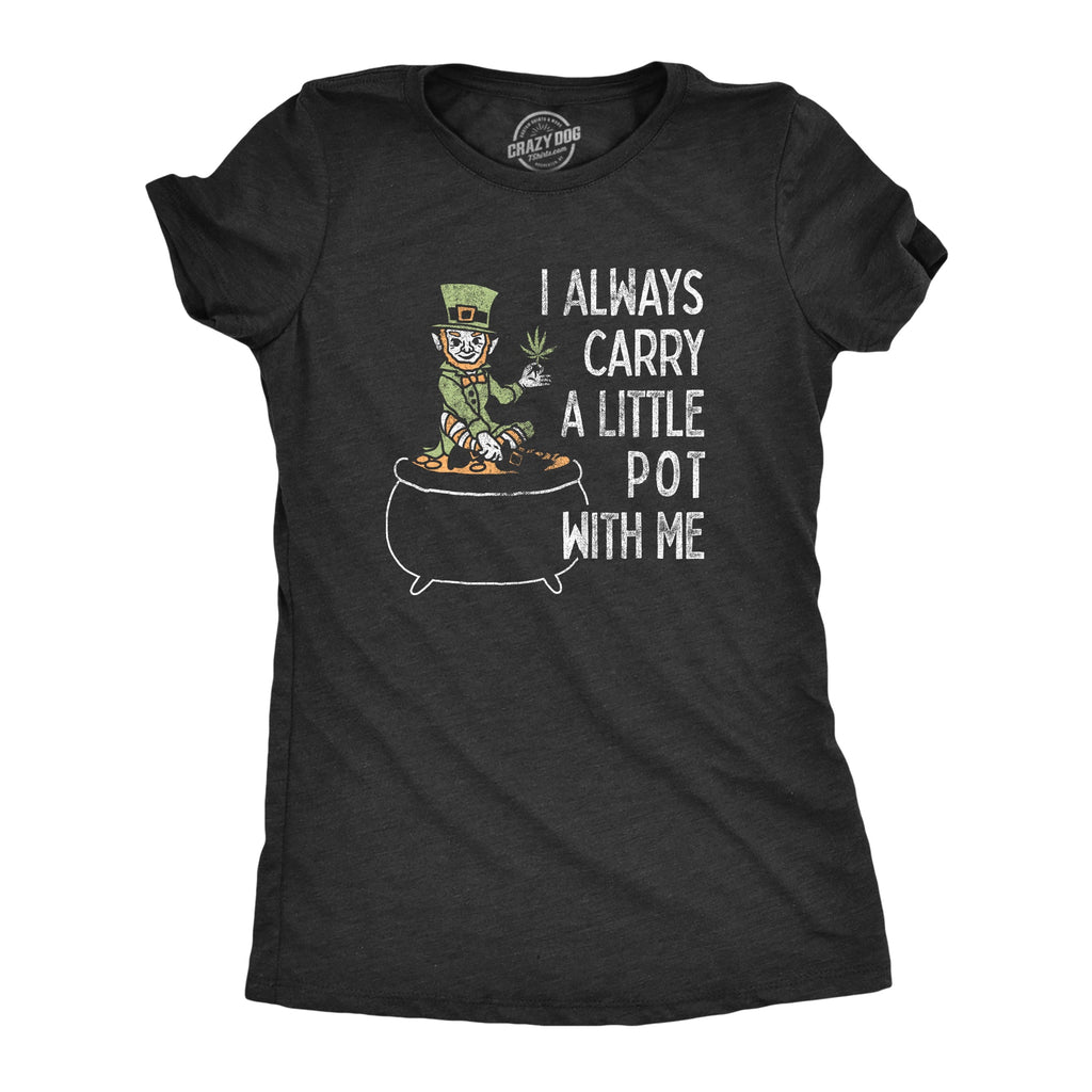 I Always Carry A Little Pot With Me Women's T Shirt