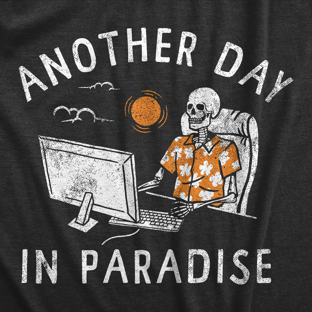 Another Day In Paradise Men's T Shirt