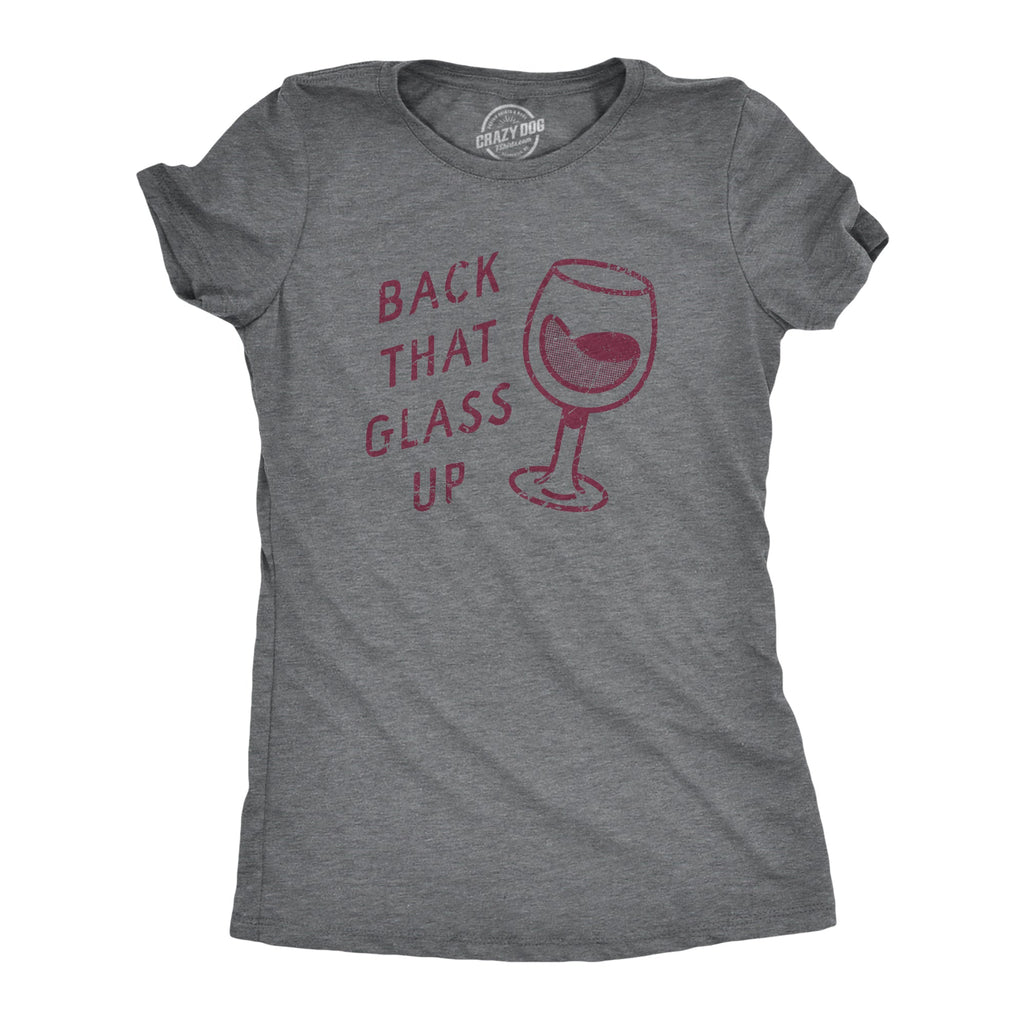 Back That Glass Up Women's T Shirt